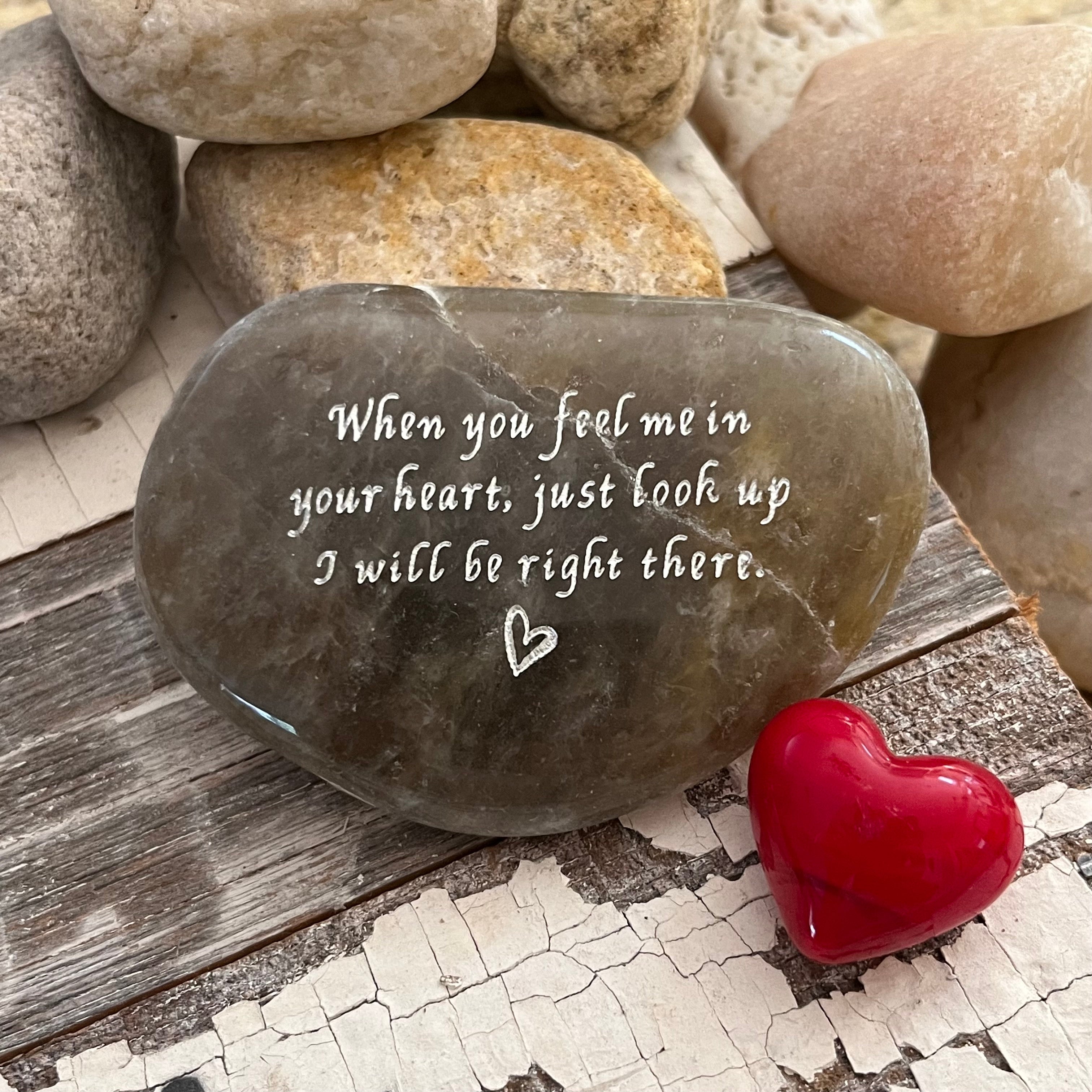 When You Feel Me In Your Heart Just Look Up, I will Be Right There ~ Engraved Inspirational Rock