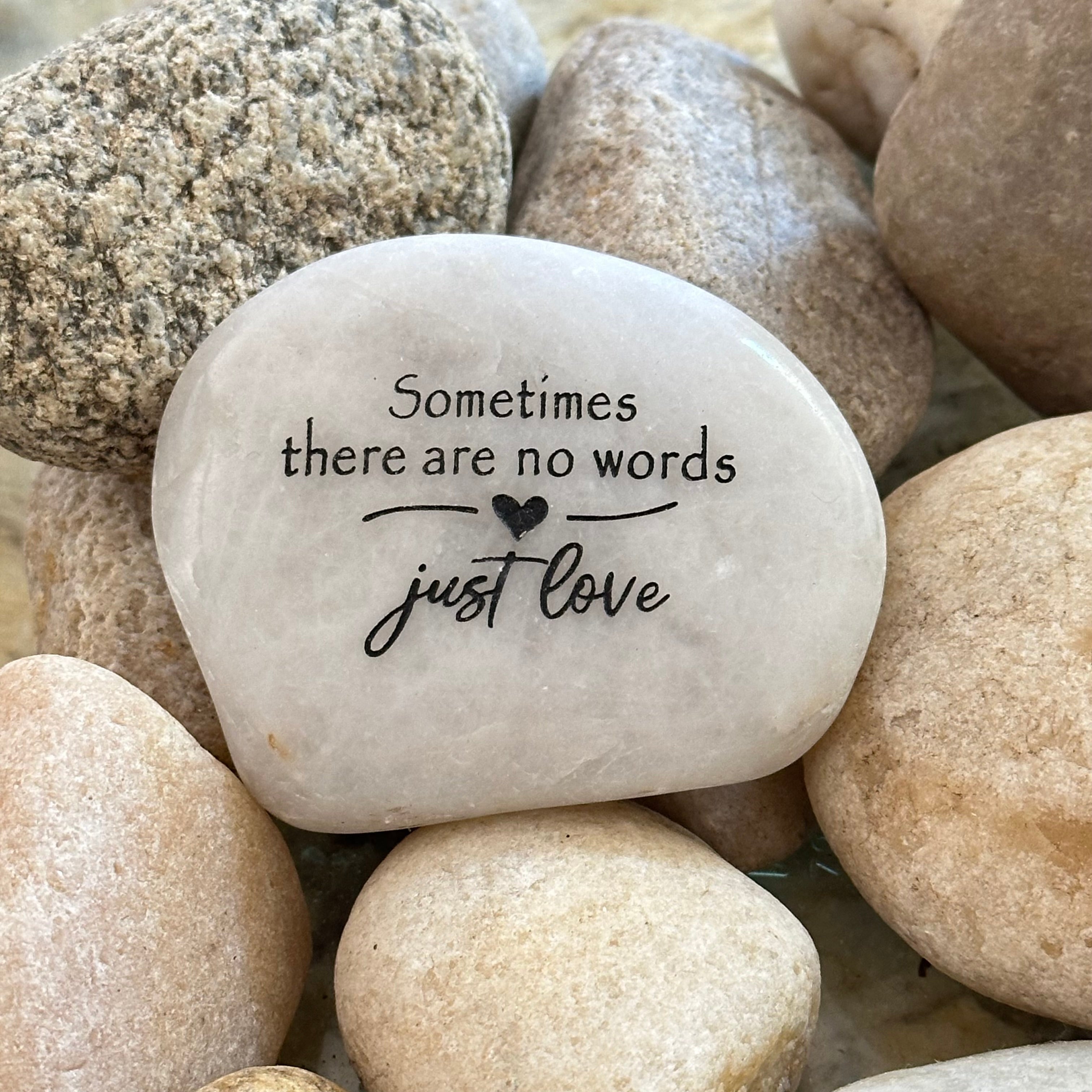 Sometimes There Are No Words Just Love ~ Engraved Inspirational Rock