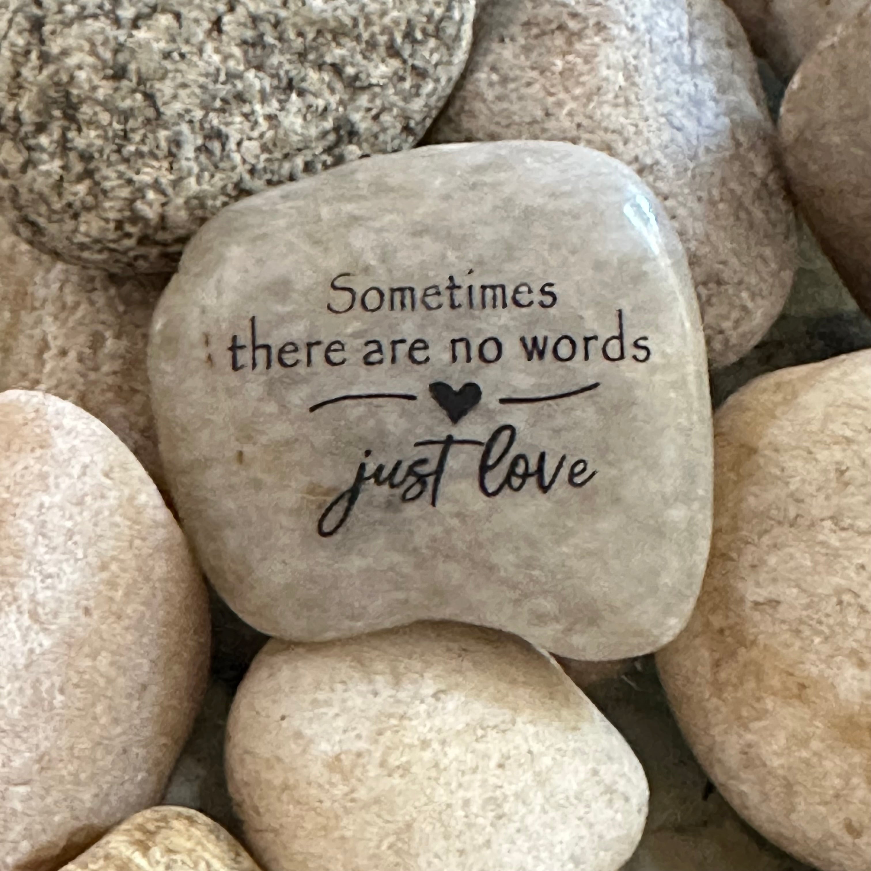 Sometimes There Are No Words Just Love ~ Engraved Inspirational Rock