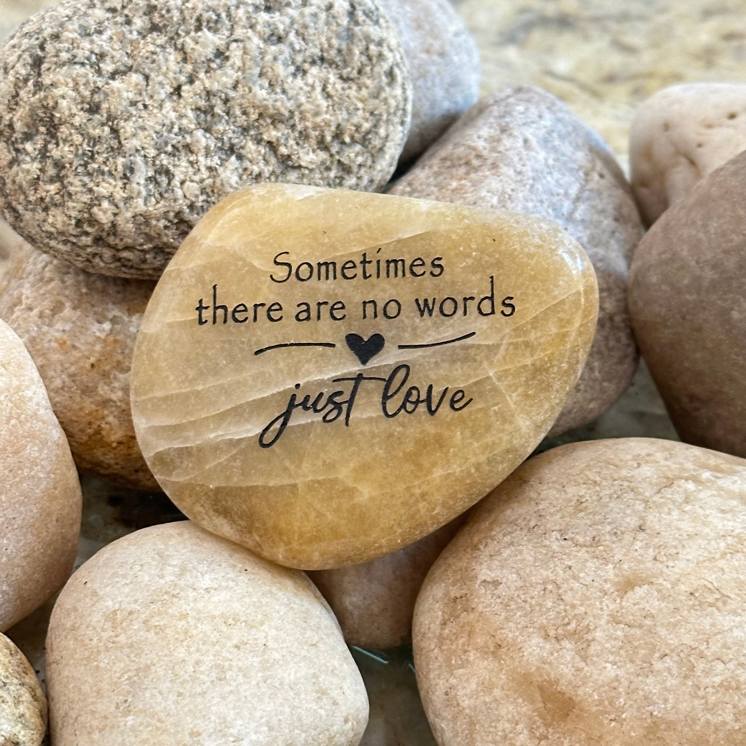 Sometimes There Are No Words Just Love ~ Engraved Inspirational Rock