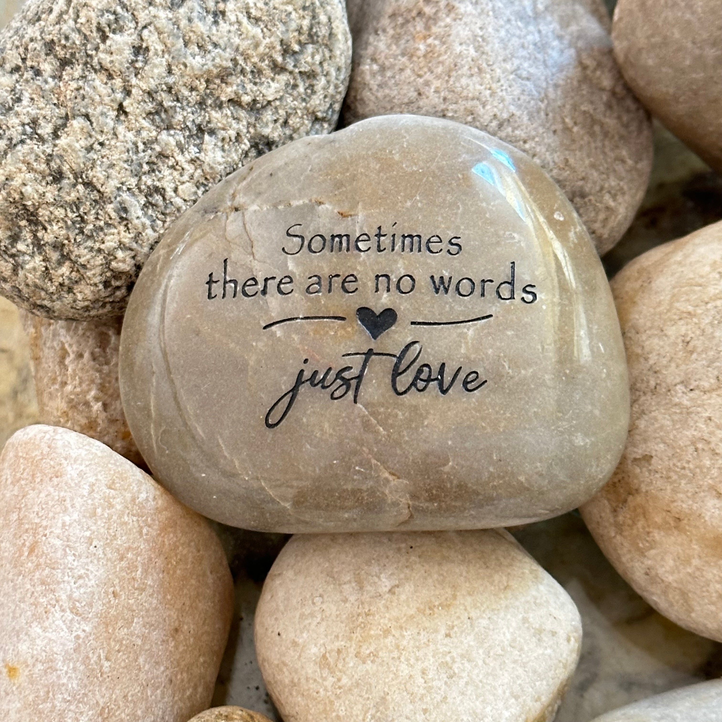 Sometimes There Are No Words Just Love ~ Engraved Inspirational Rock
