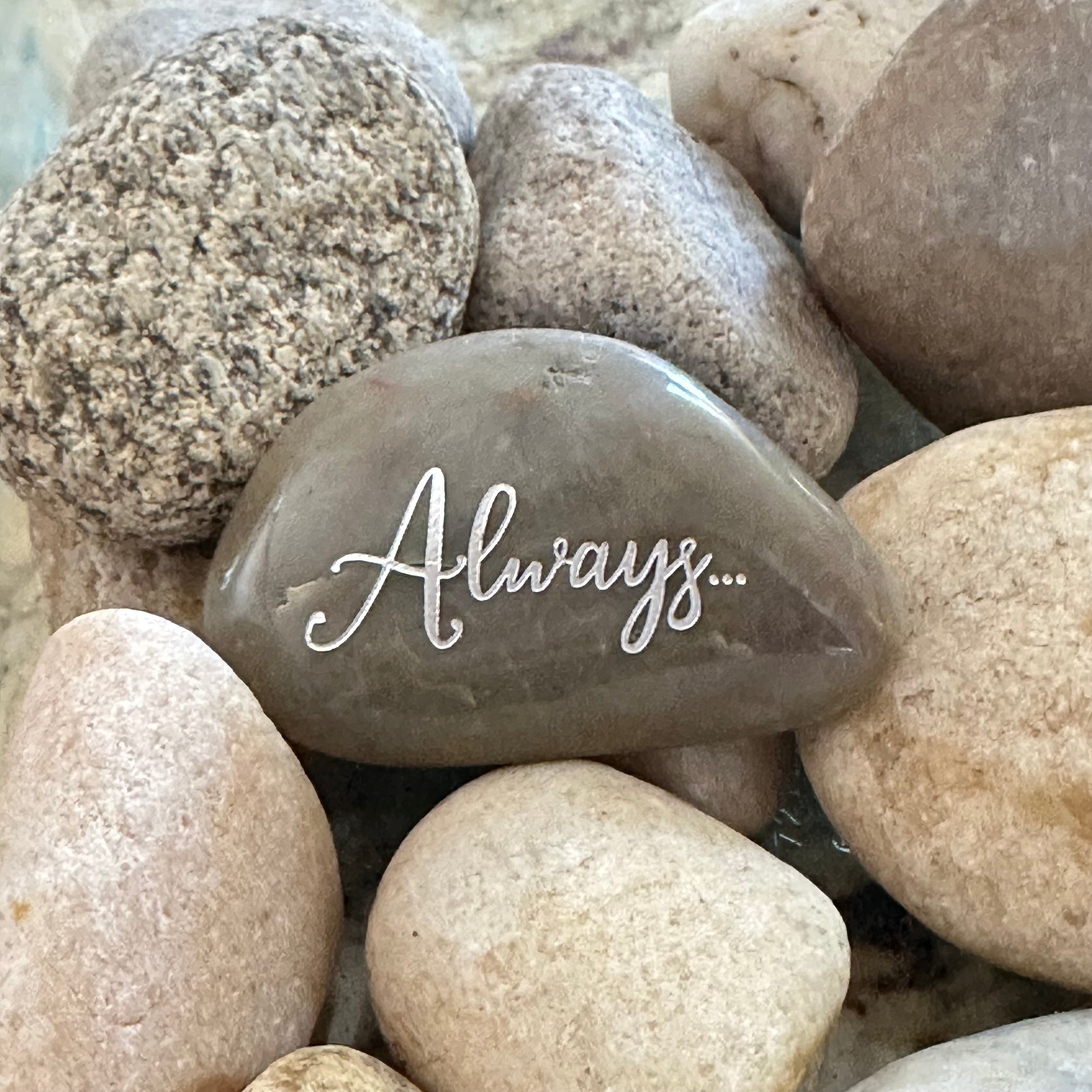 Always... ~ Engraved Inspirational Rock
