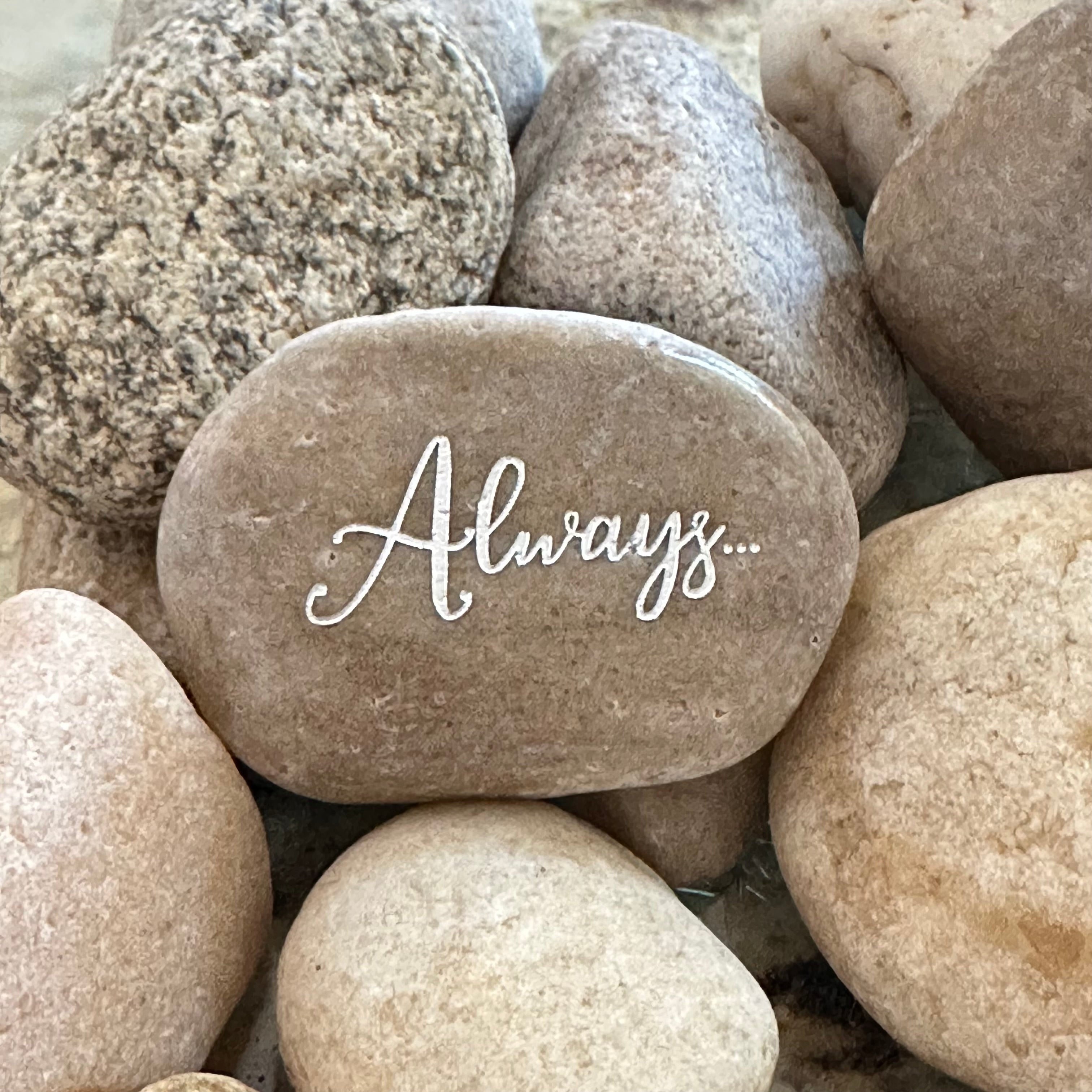 Always... ~ Engraved Inspirational Rock