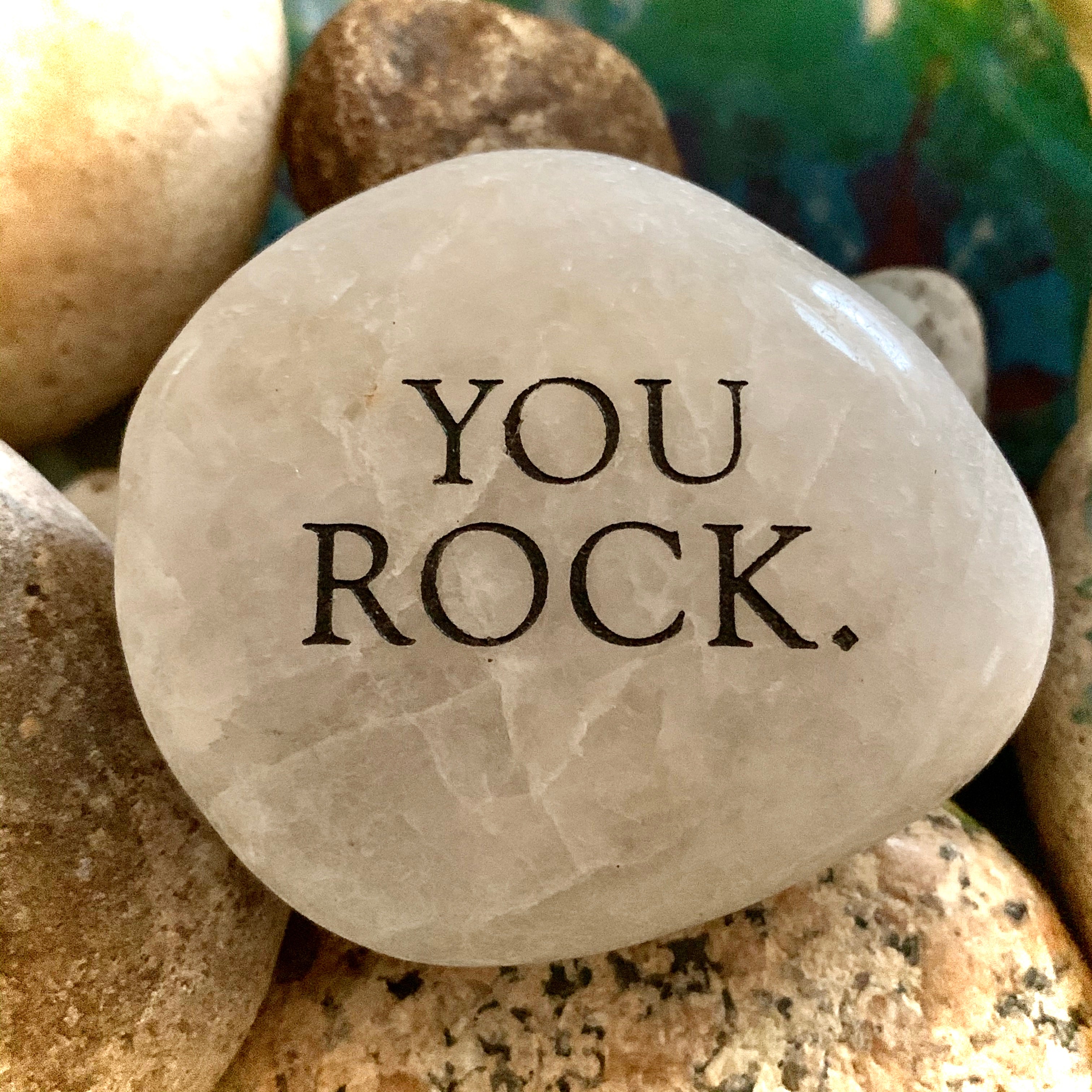 You Rock ~ Engraved Inspirational Stones