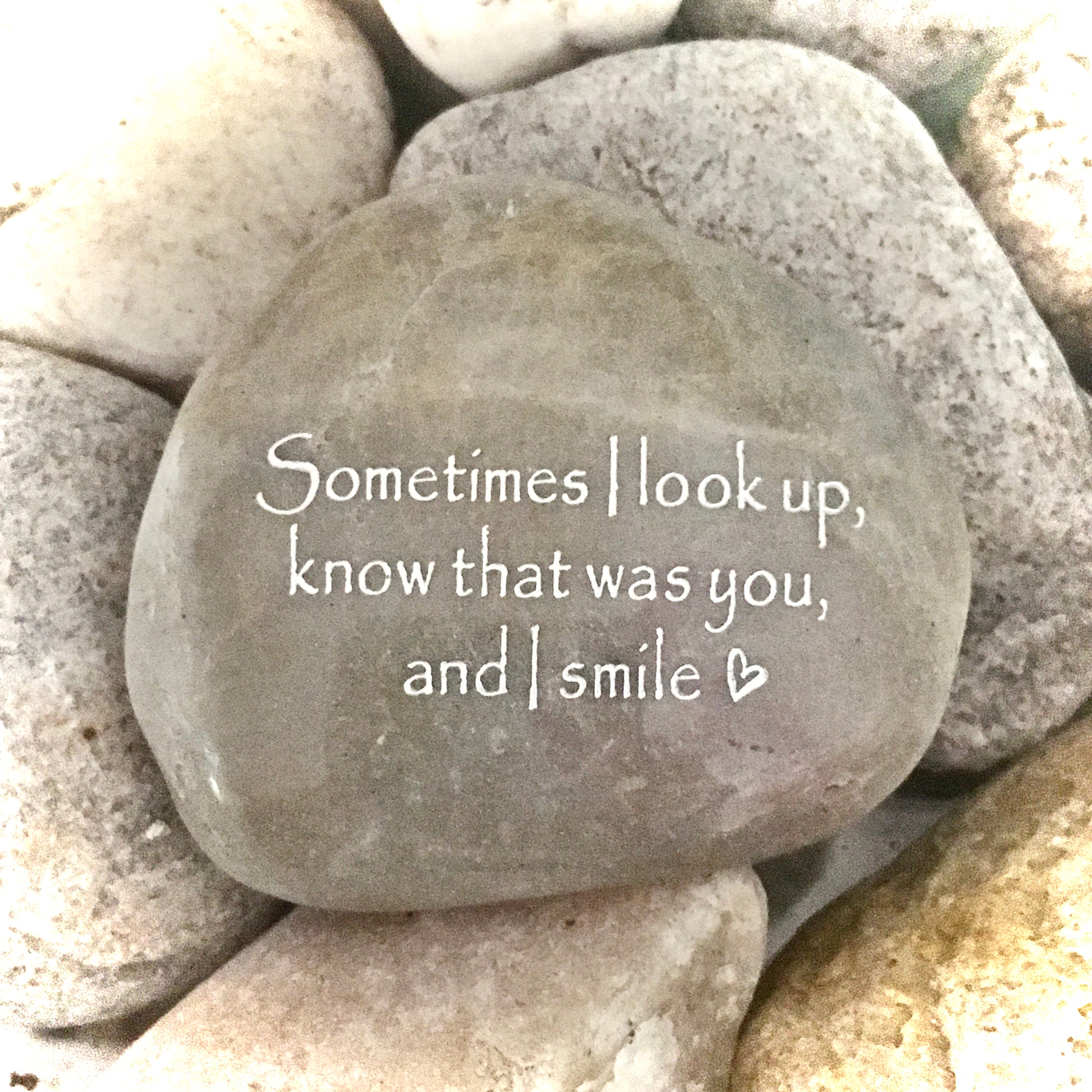 Sometimes I Look Up, Know That Was You, And I Smile~ Engraved Inspirational Rock