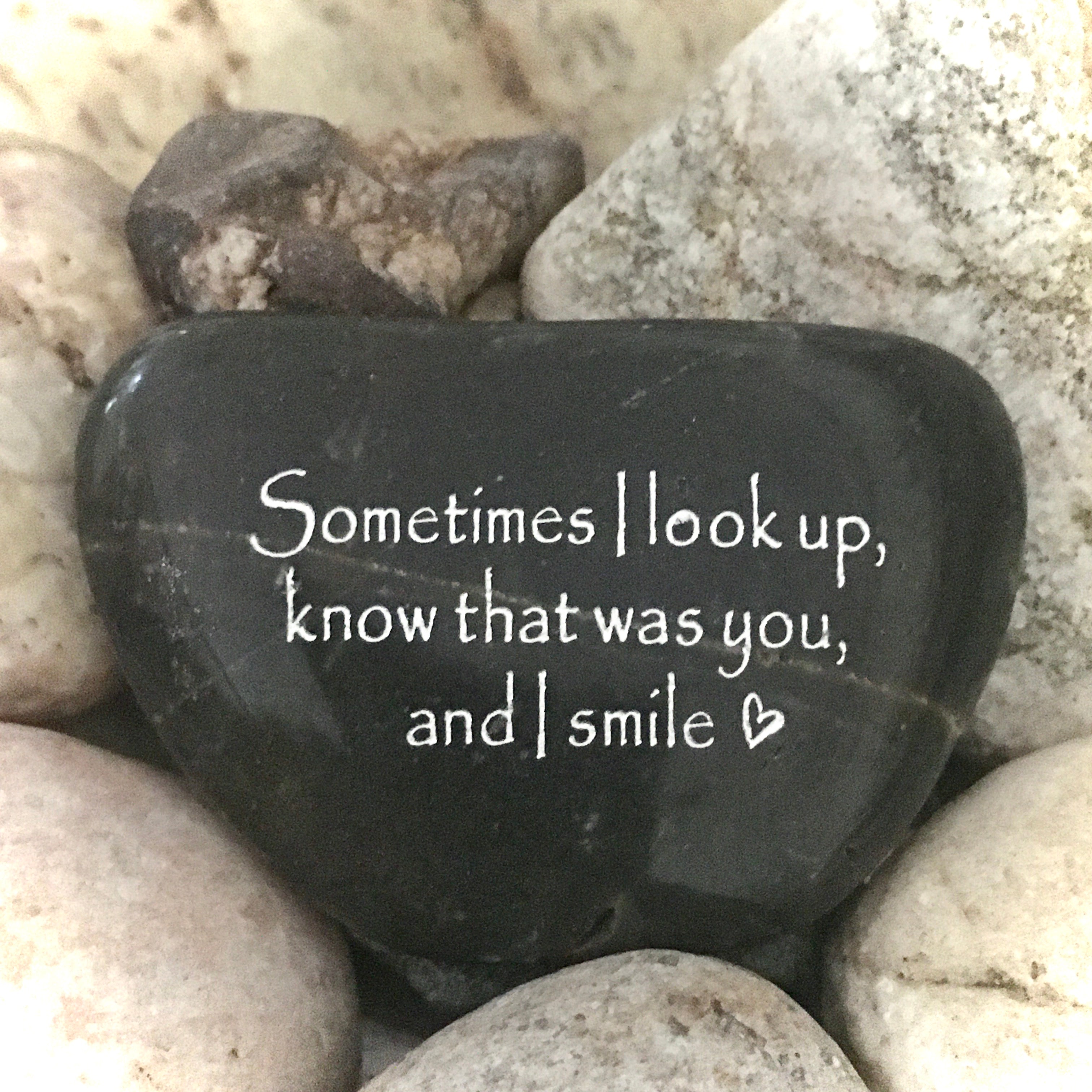 Sometimes I Look Up, Know That Was You, And I Smile~ Engraved Inspirational Rock