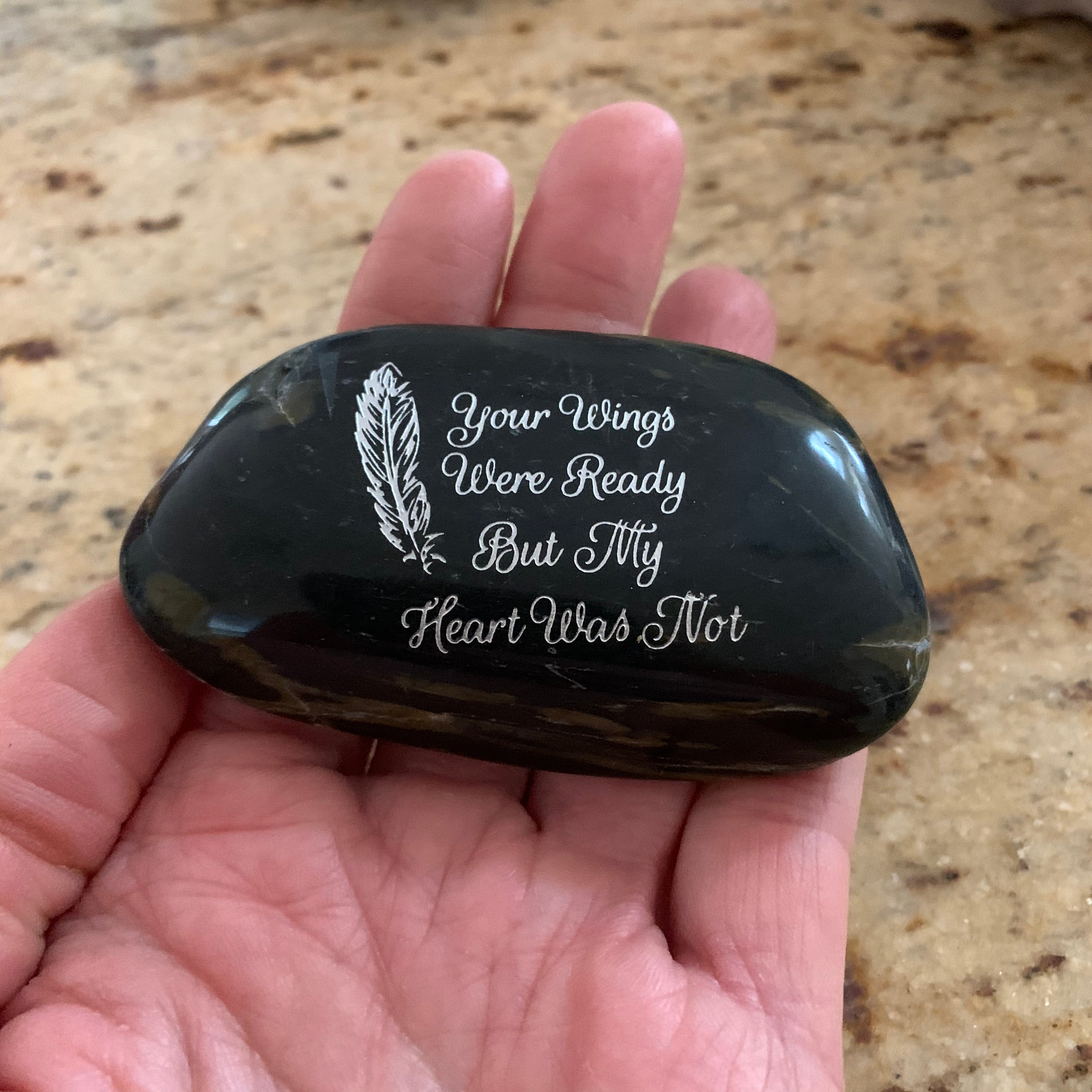 Your Wings Were Ready But My Heart Was Not ~ Engraved Inspirational Rock