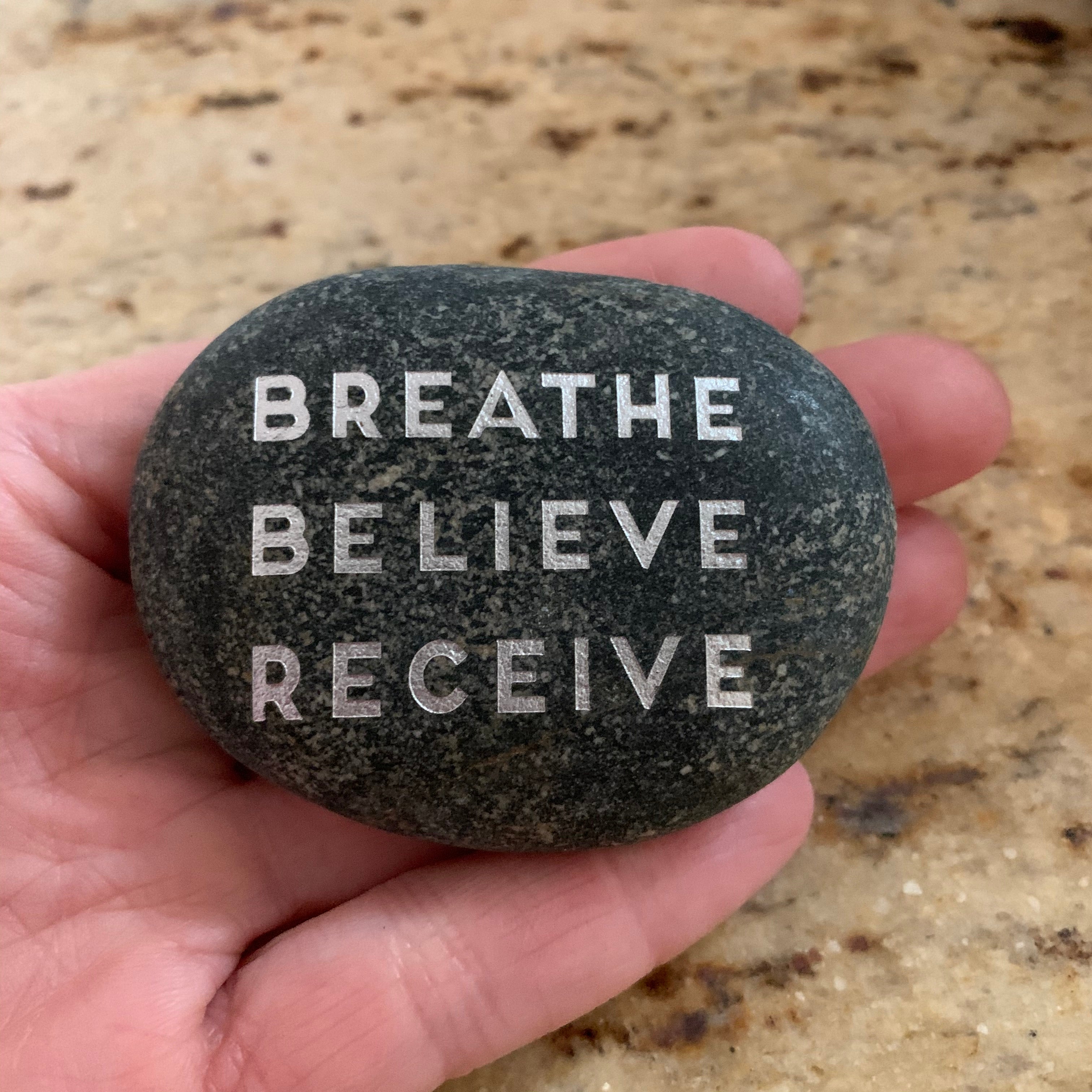 Breathe Believe Receive ~ Engraved Inspirational Rock