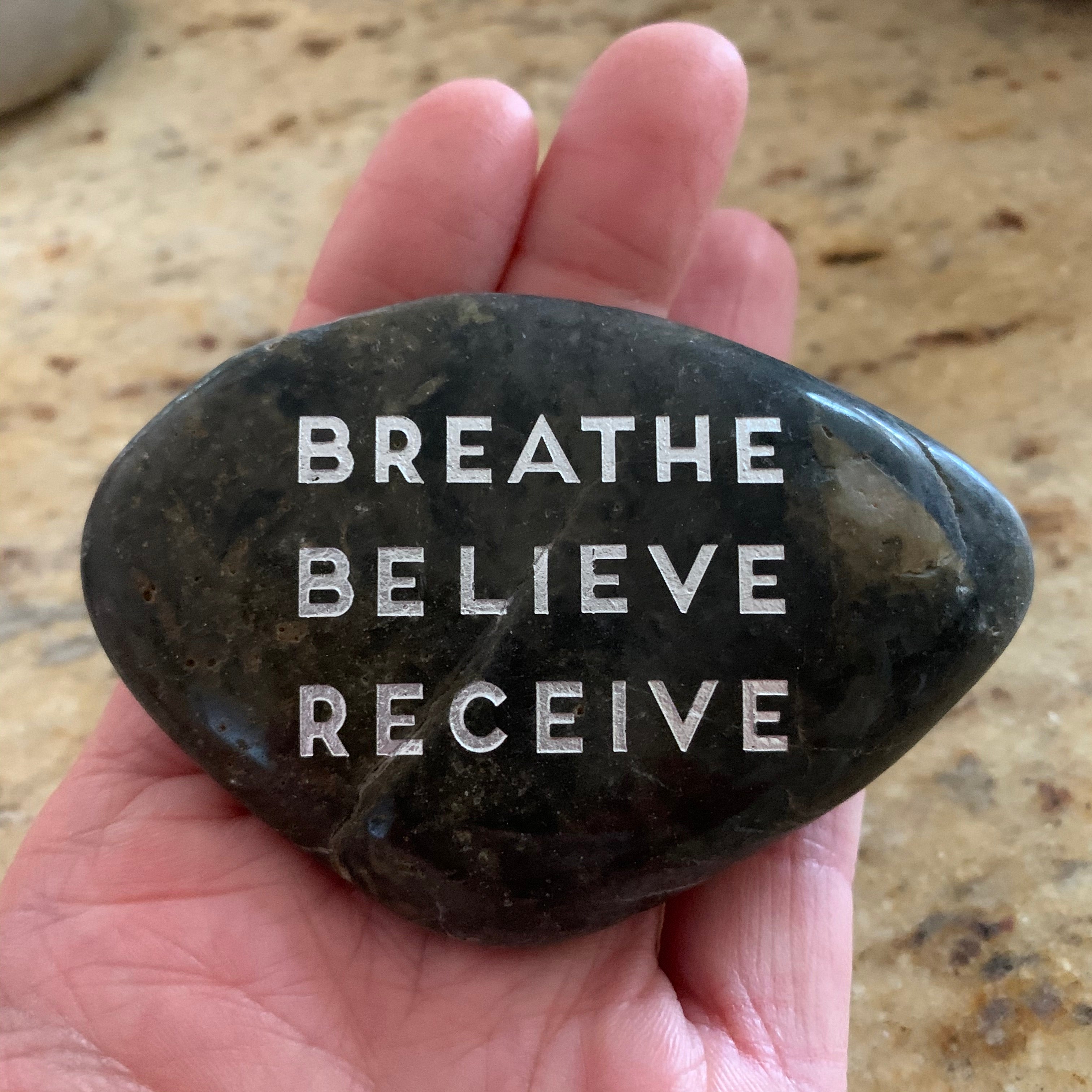 Breathe Believe Receive ~ Engraved Inspirational Rock