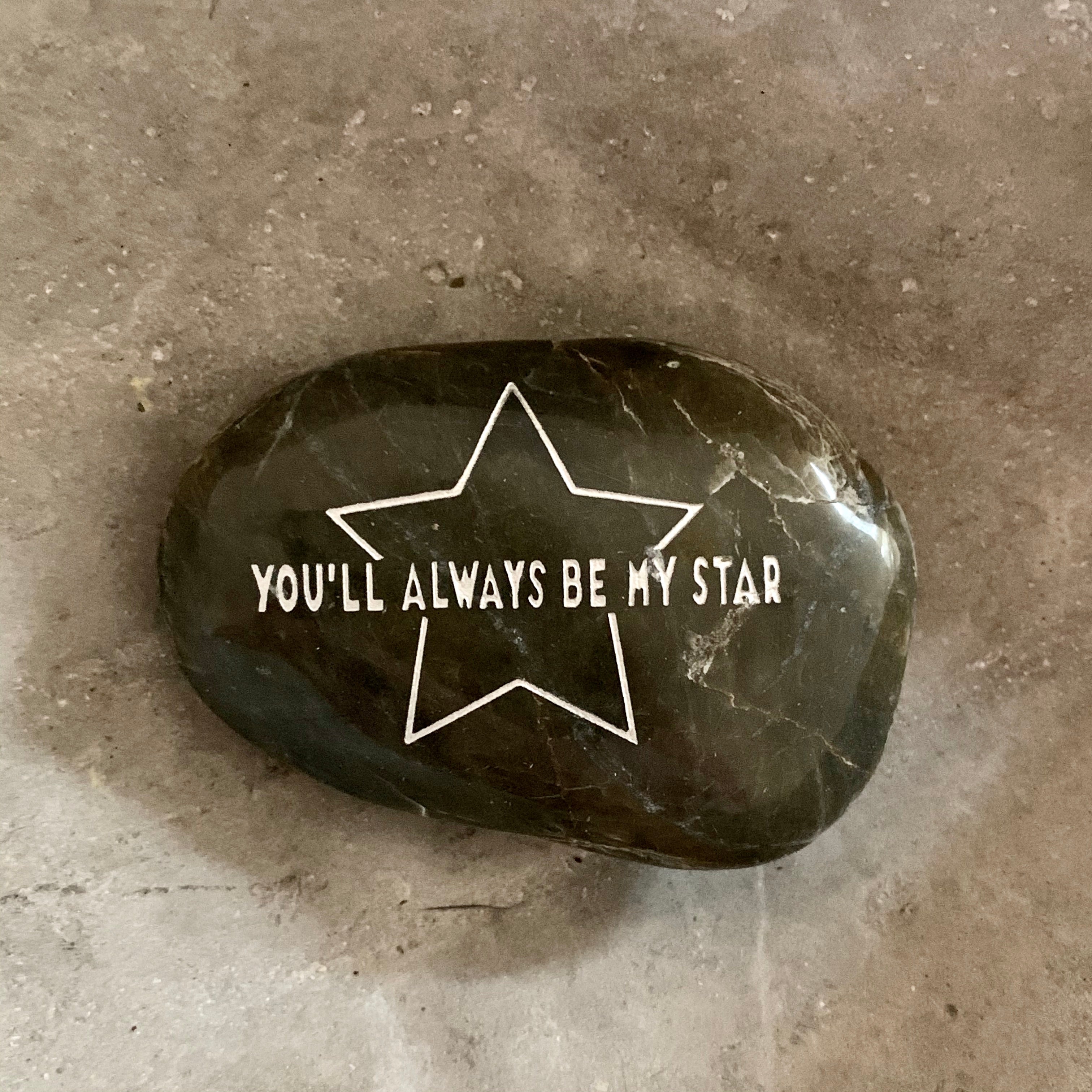 You'll Always Be My Star ~ Engraved Inspirational Rock