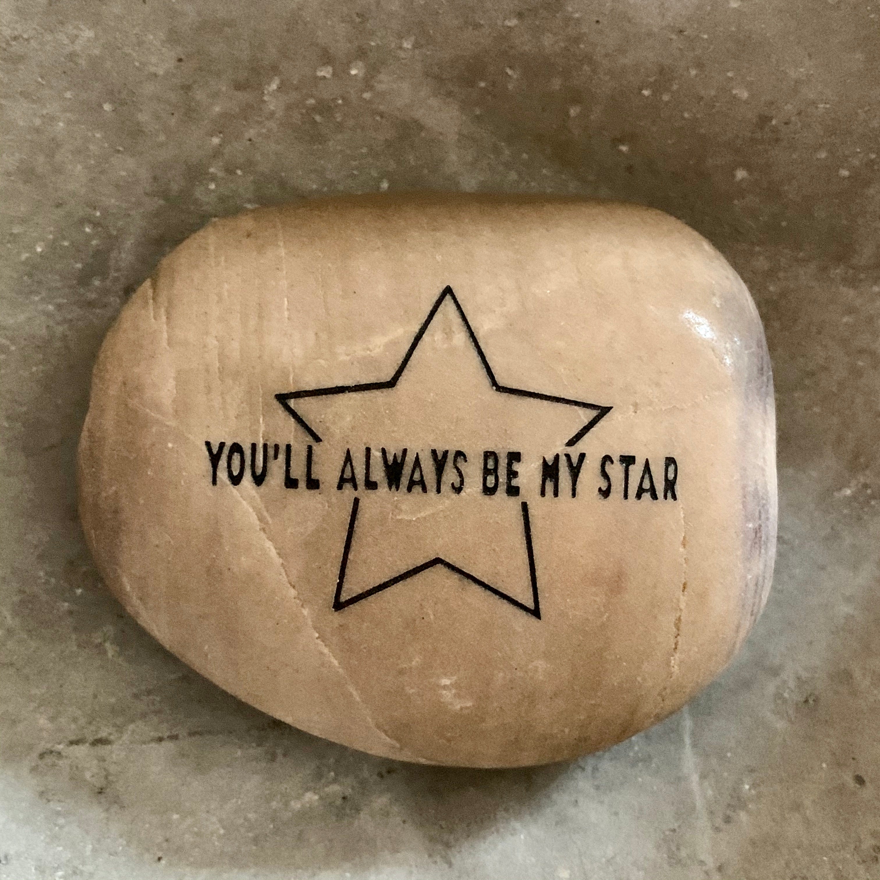 You'll Always Be My Star ~ Engraved Inspirational Rock