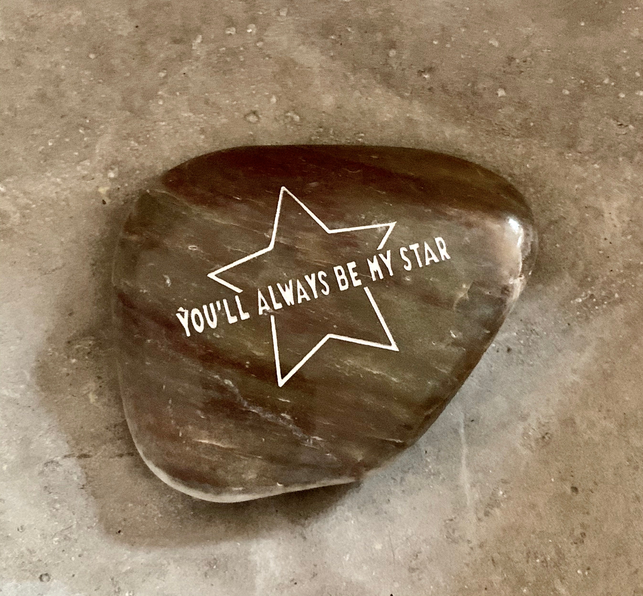 You'll Always Be My Star ~ Engraved Inspirational Rock
