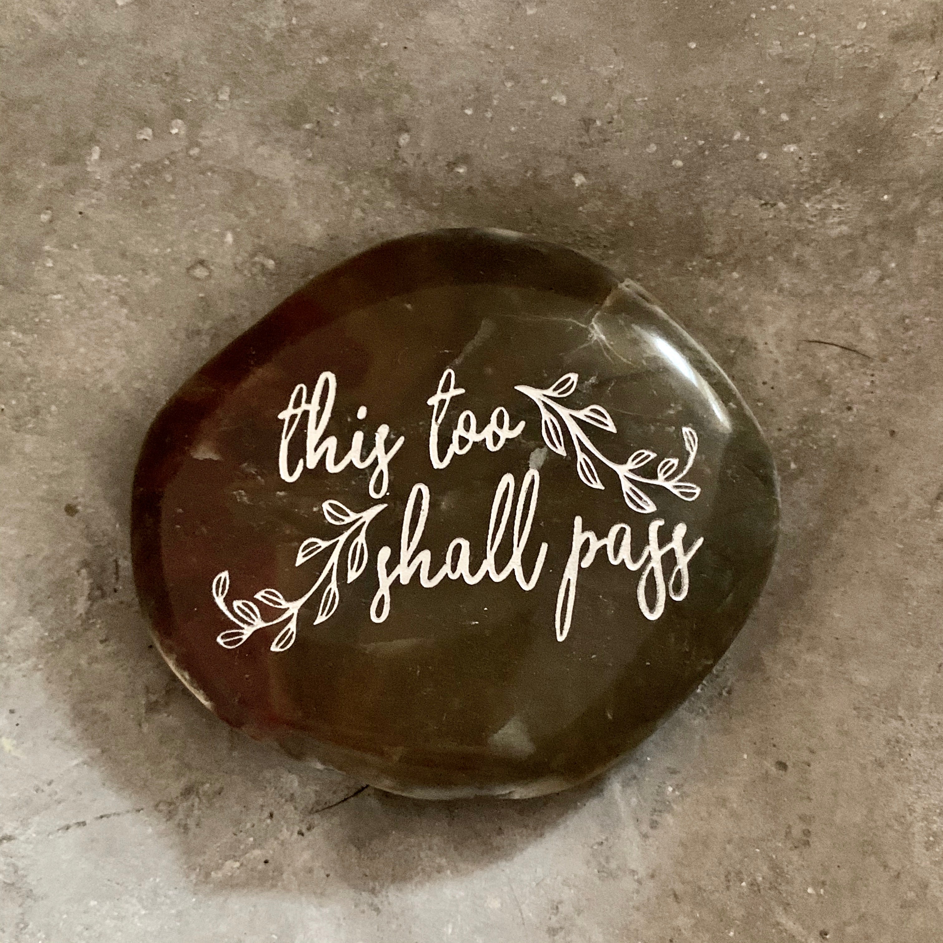 This Too Shall Pass ~ Engraved Inspirational Rock