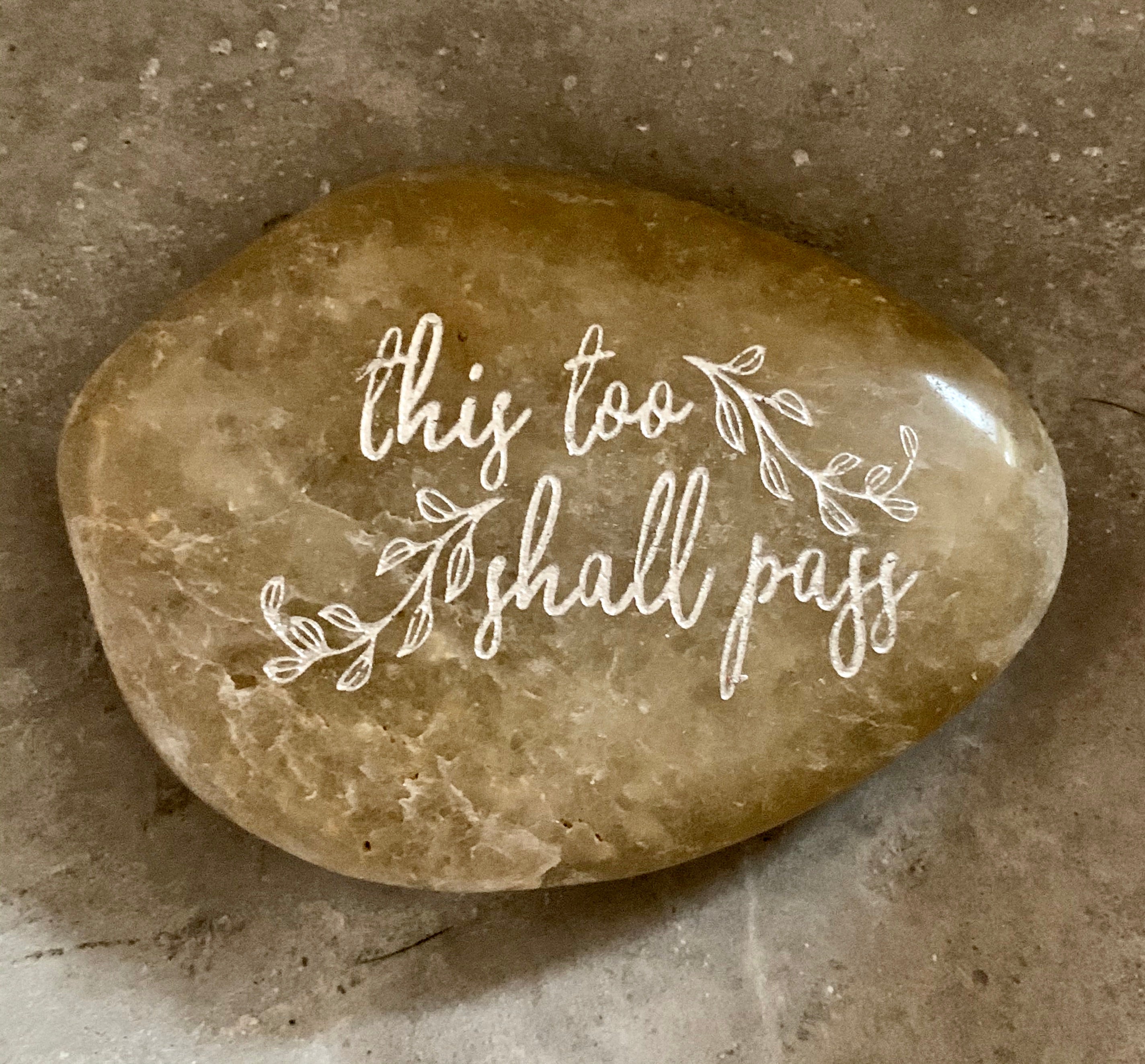 This Too Shall Pass ~ Engraved Inspirational Rock