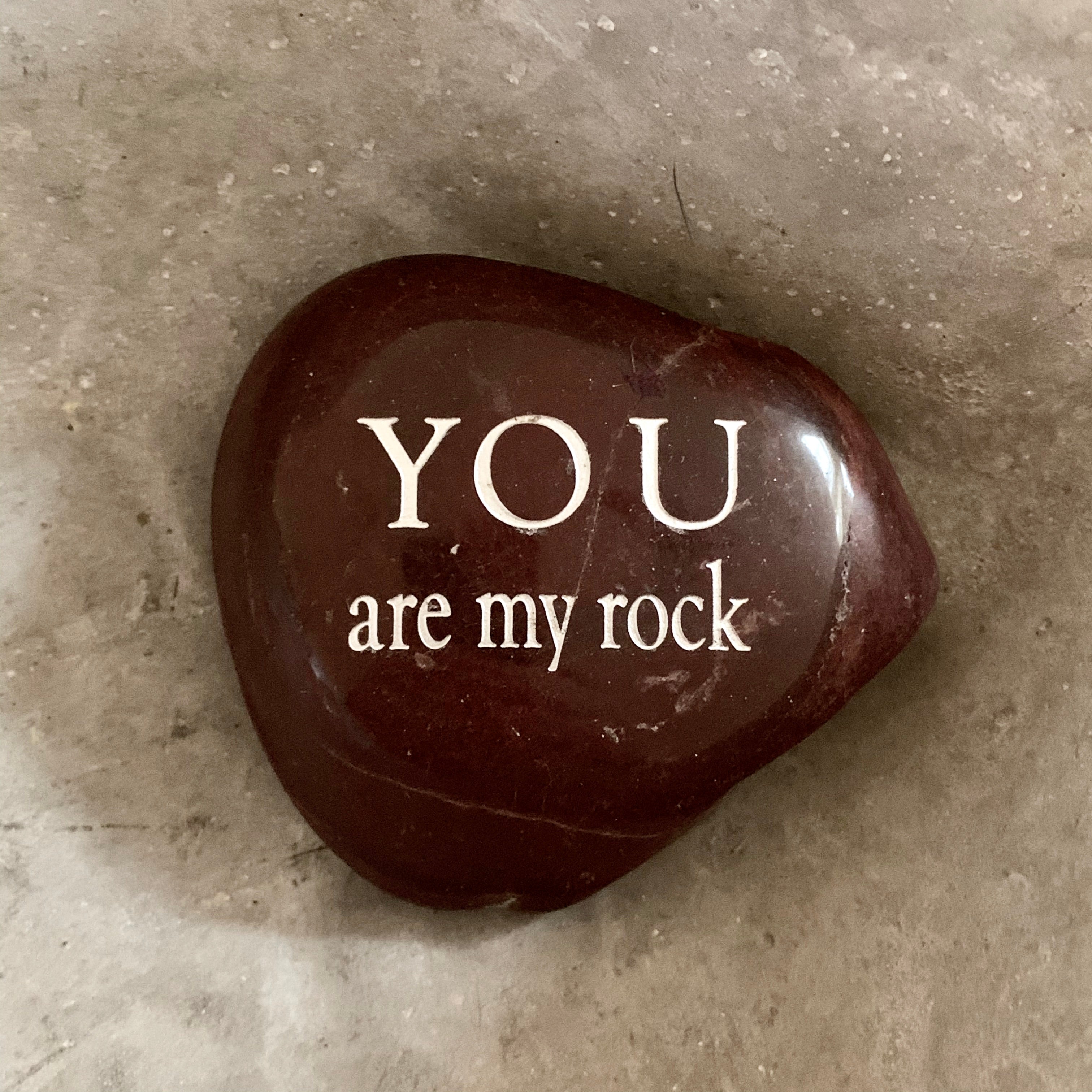 You Are My Rock ~ Engraved Inspirational Rock