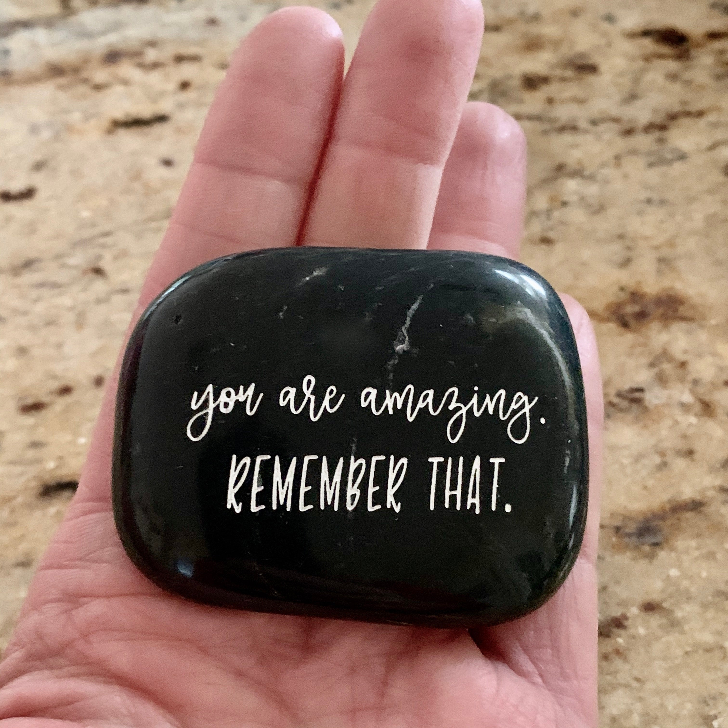 You Are Amazing. Remember That. ~ Engraved Inspirational Rock