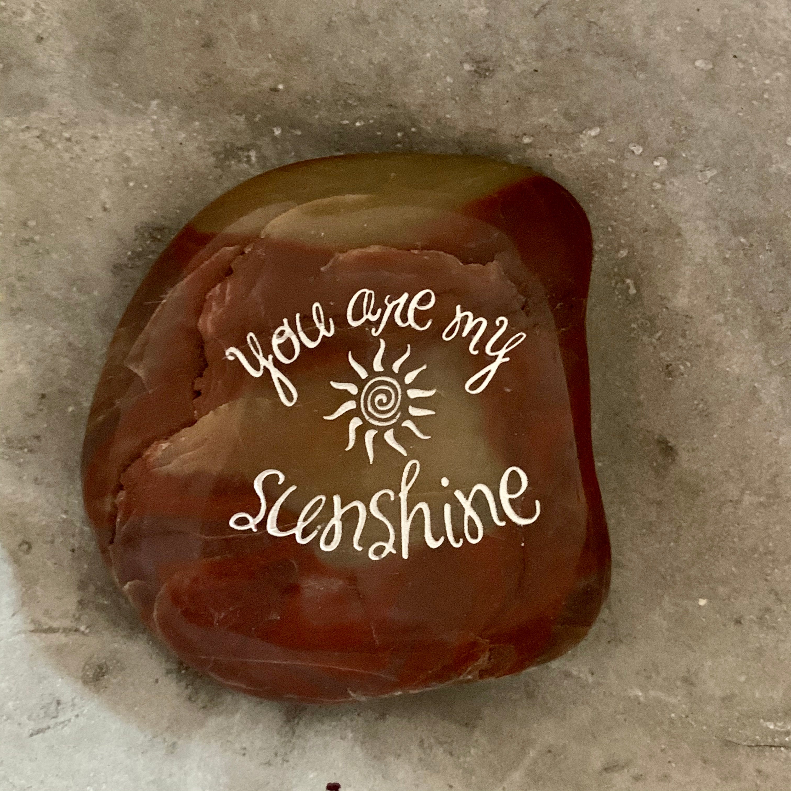 You Are My Sunshine ~ Engraved Inspirational Rock