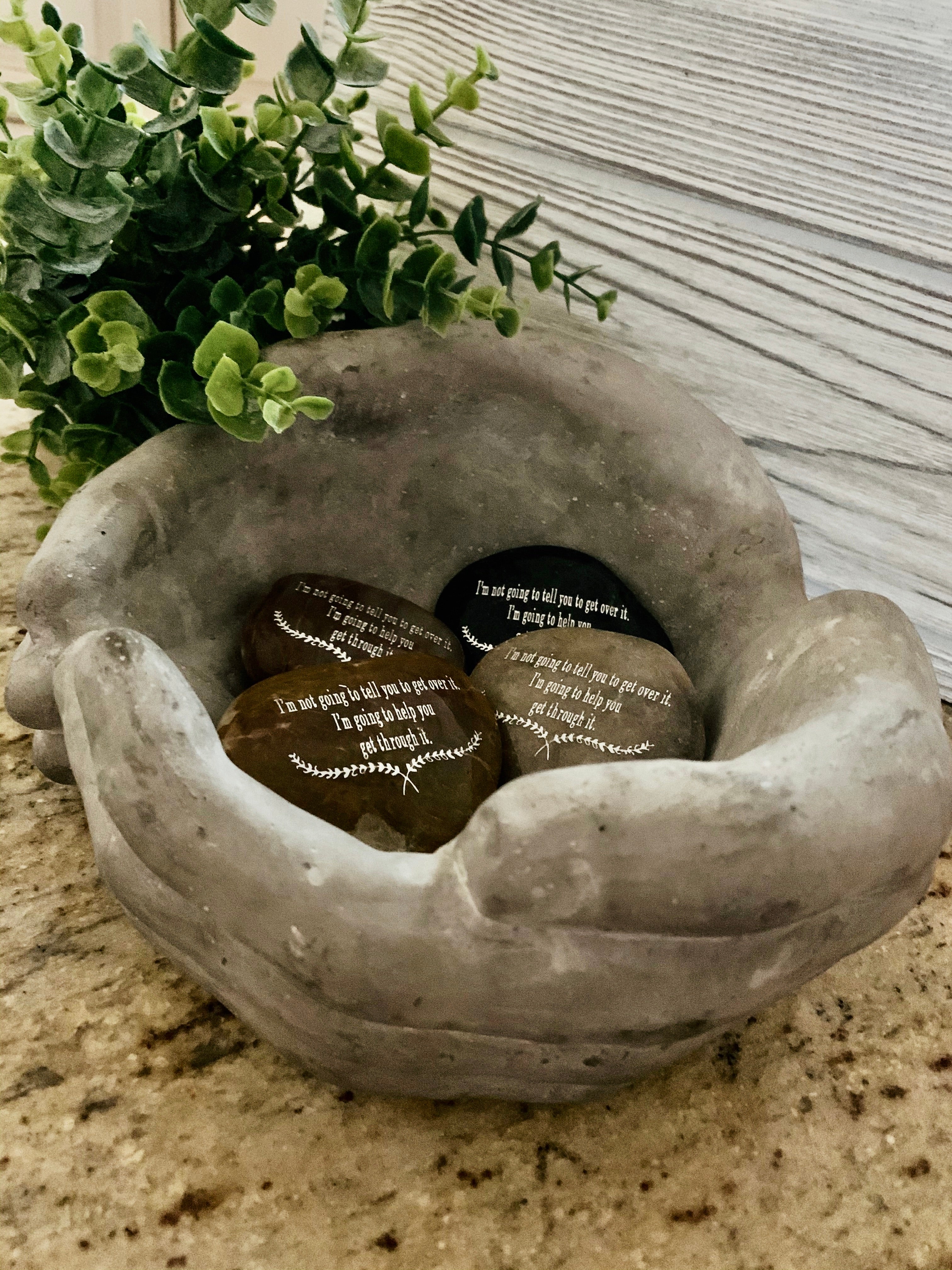 I'm Not Going To Tell You To Get Over It. I'm Going To Help You Get Through It ~ Engraved Inspirational Rock