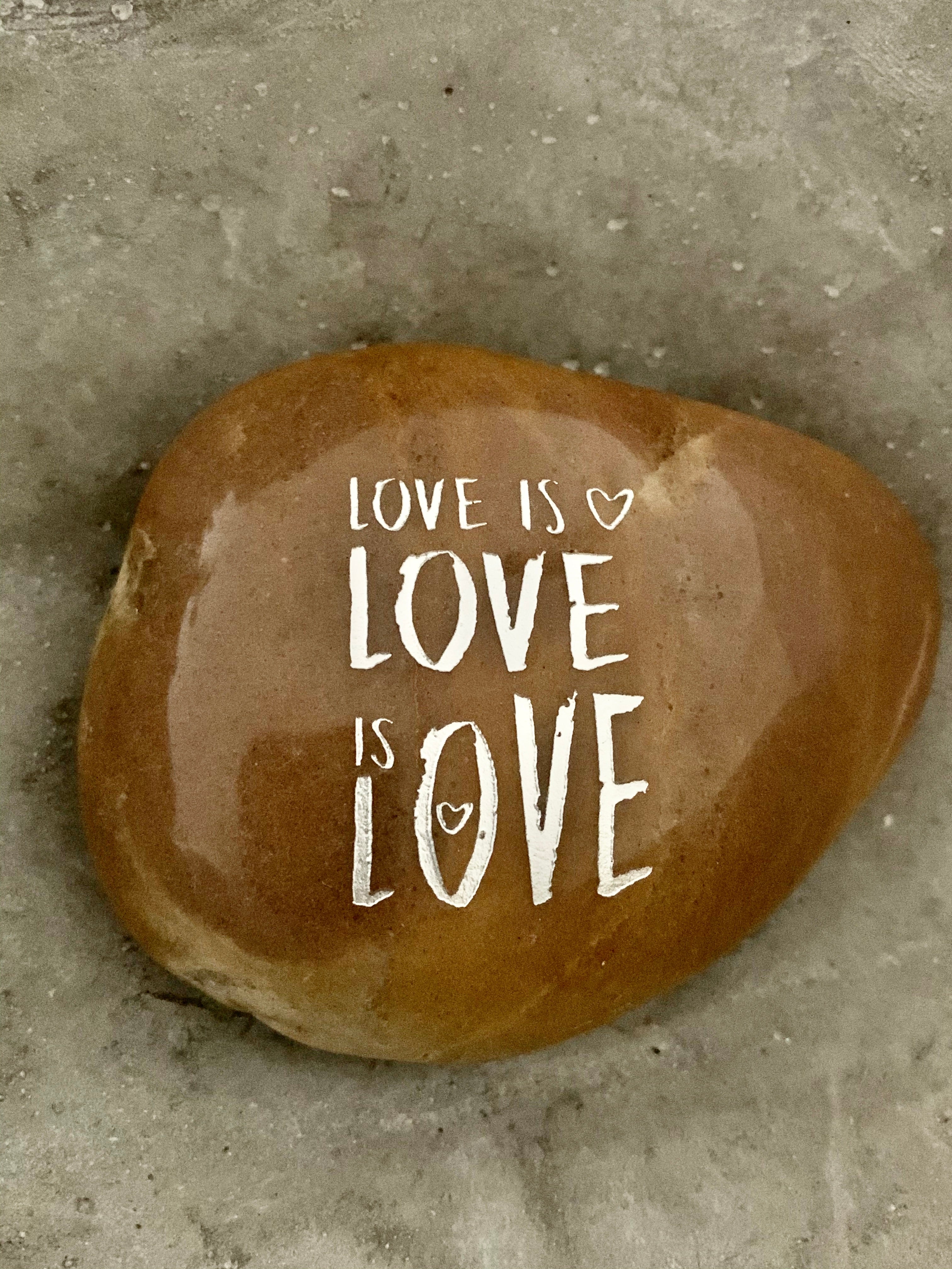 Love is Love is Love ~ Engraved Inspirational Rock