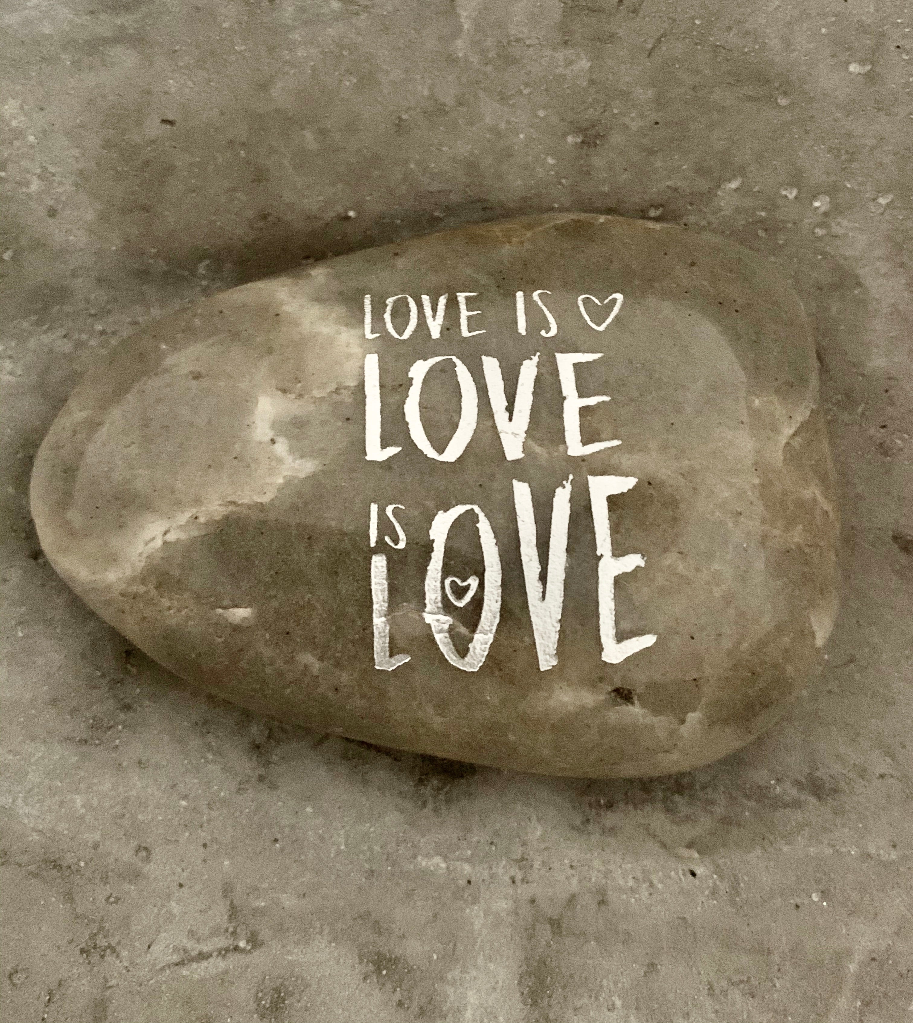 Love is Love is Love ~ Engraved Inspirational Rock