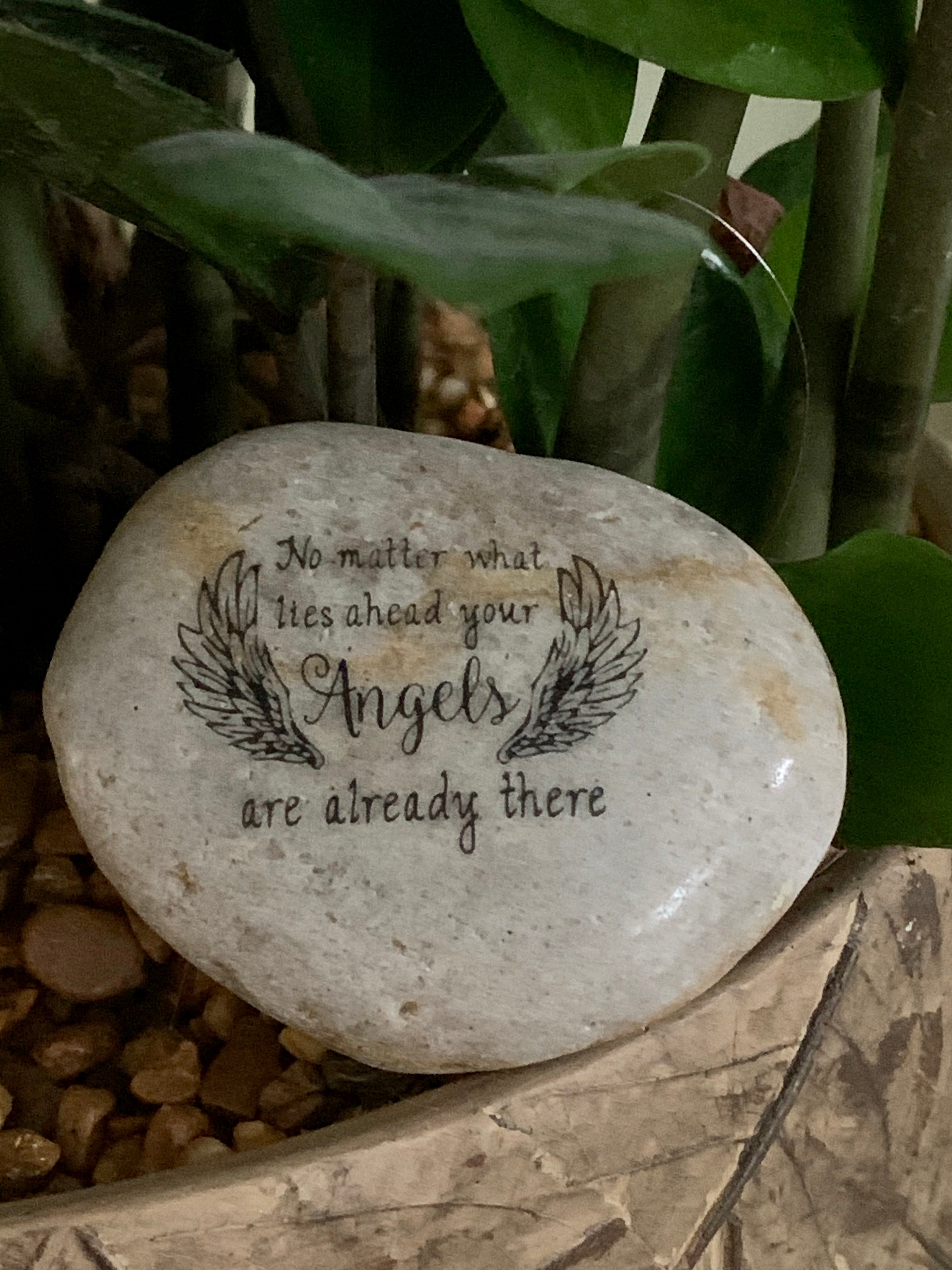 No Matter What Lies Ahead, Your Angels Are Already There ~ Engraved Inspirational Rock