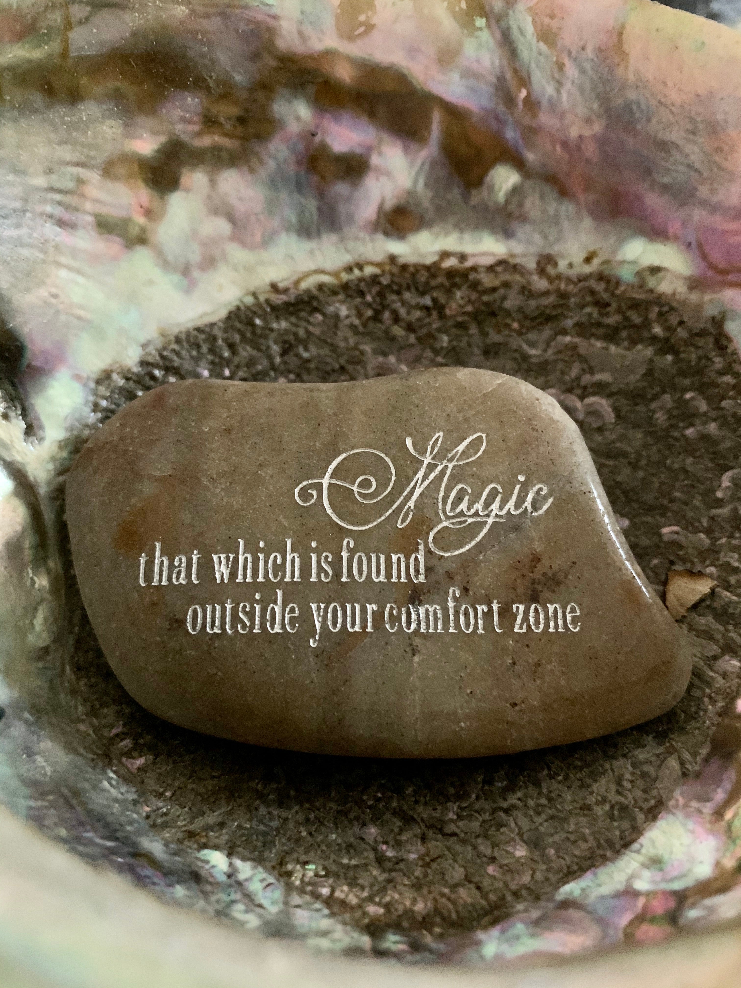 Magic, That Which Is Found Outside Your Comfort Zone ~ Engraved Inspirational Rock