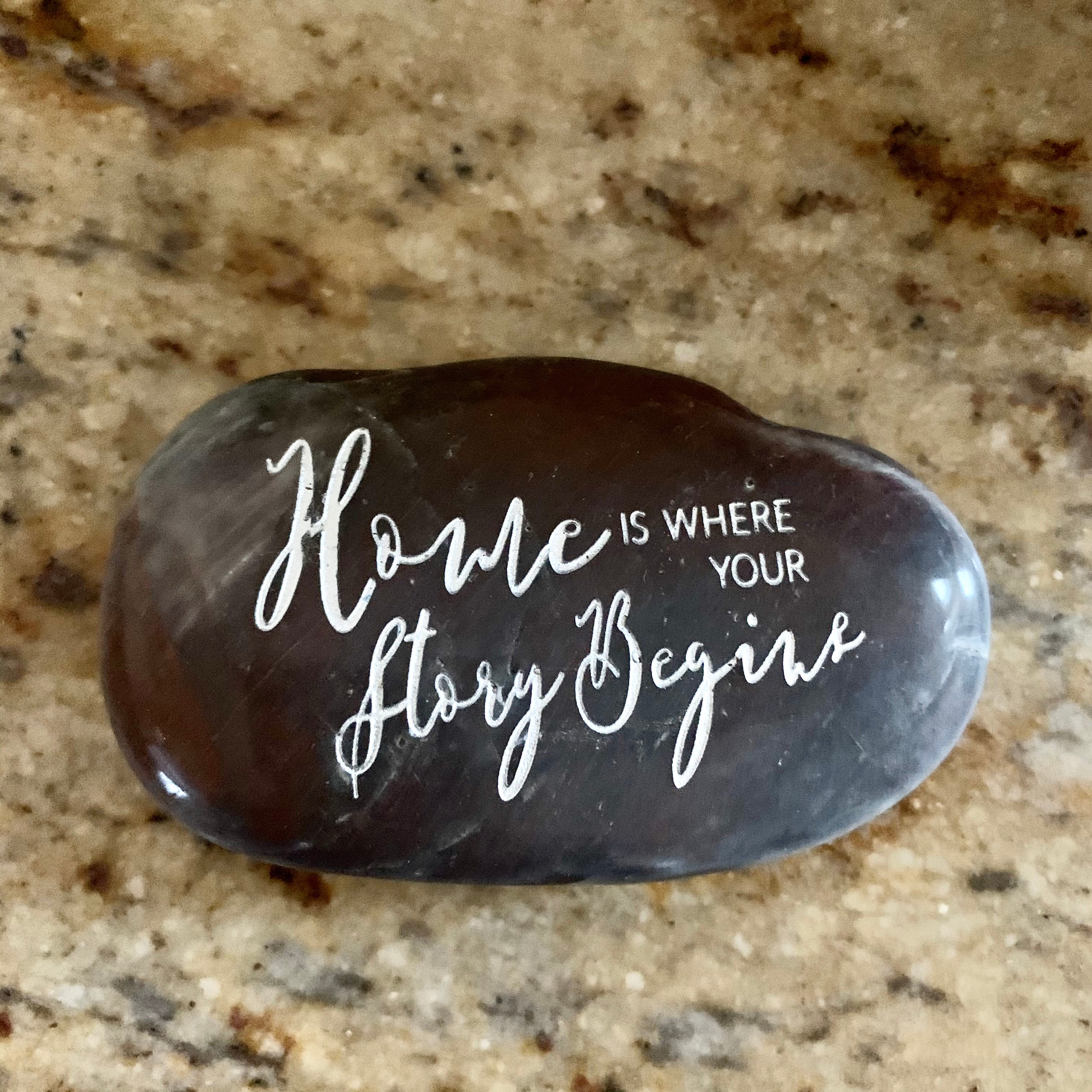 Home Is Where Your Story Begins ~ Engraved Inspirational Rock