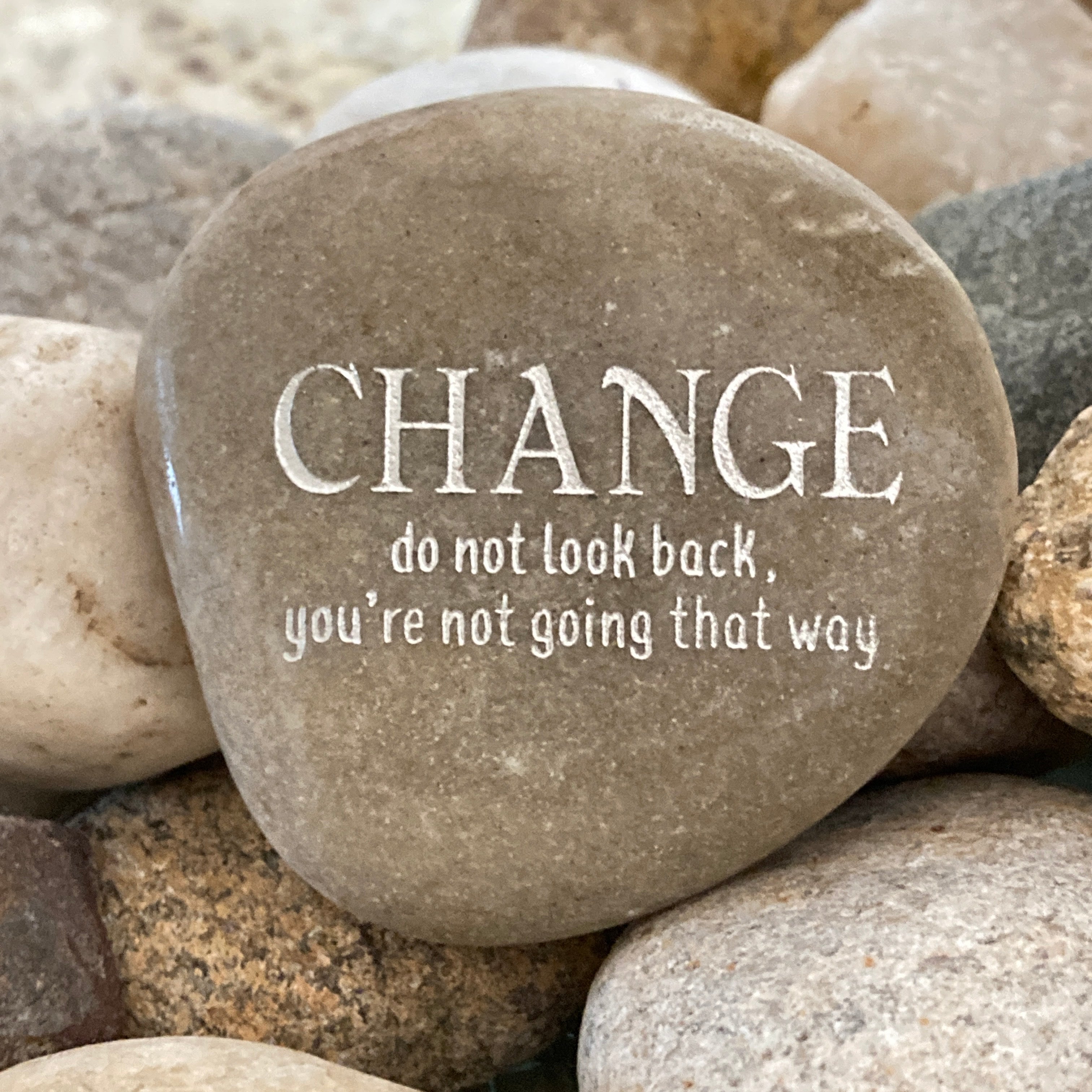 Change, Do Not Look Back You're Not Going That Way ~ Engraved Inspirational Rock