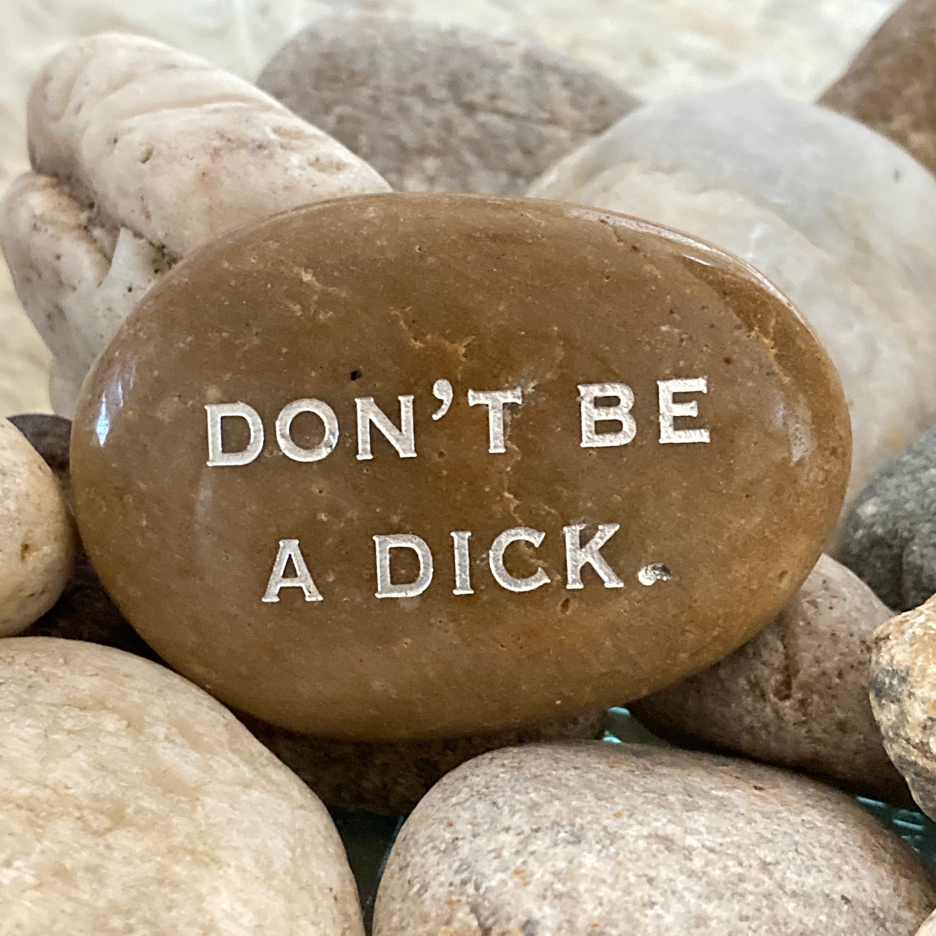 Don't Be A Dick ~ Engraved Rock