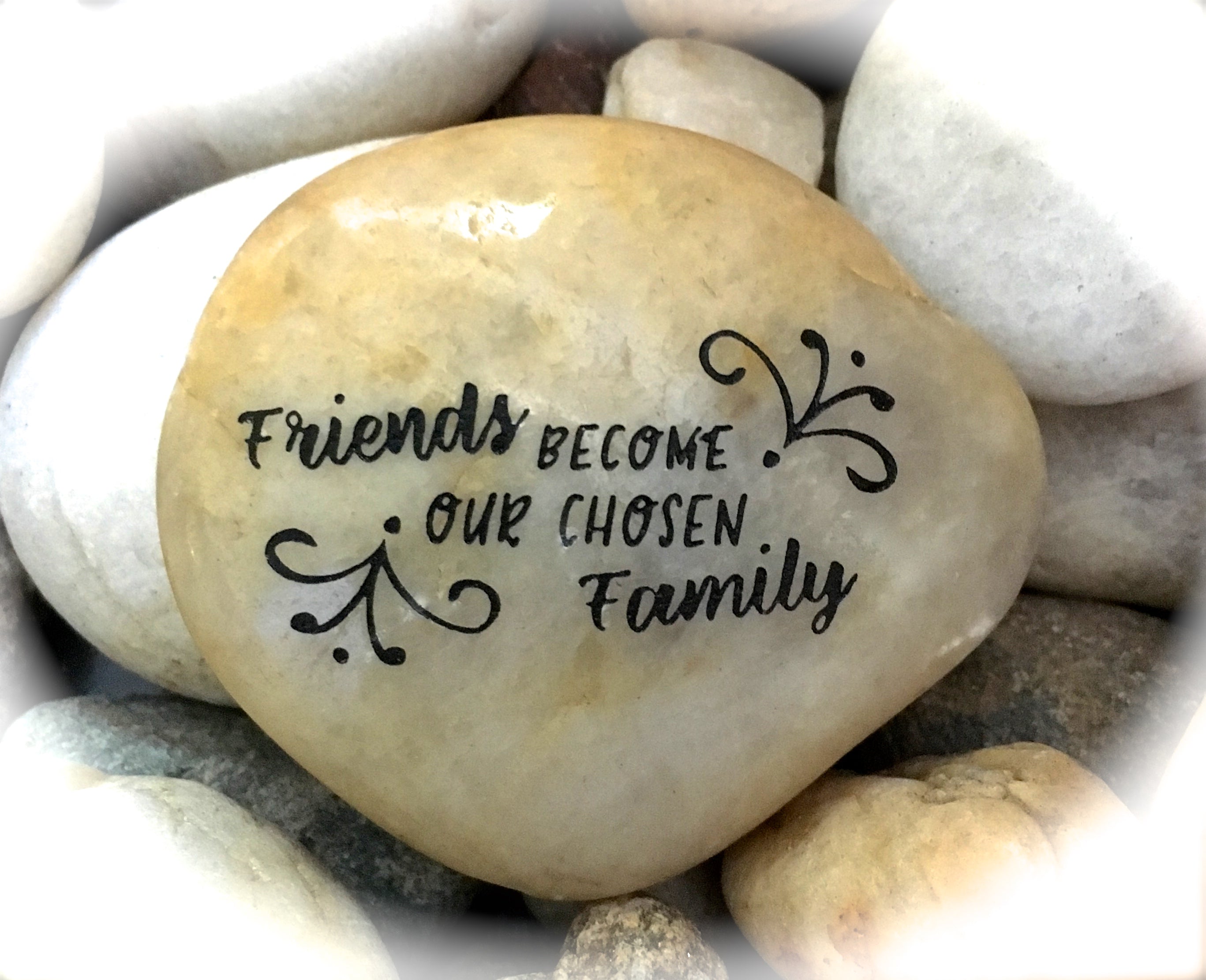 Friends Become Our Chosen Family ~ Engraved Inspirational Rock