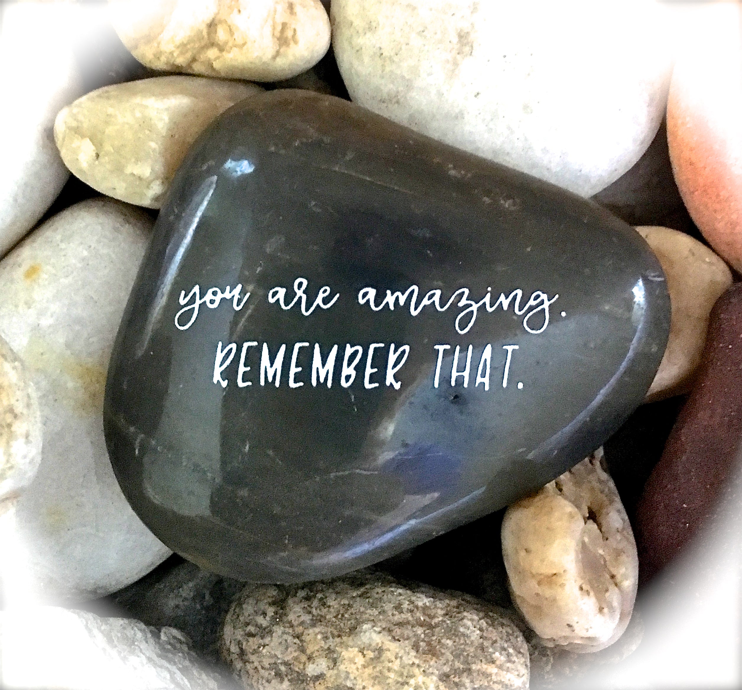 You Are Amazing. Remember That. ~ Engraved Inspirational Rock