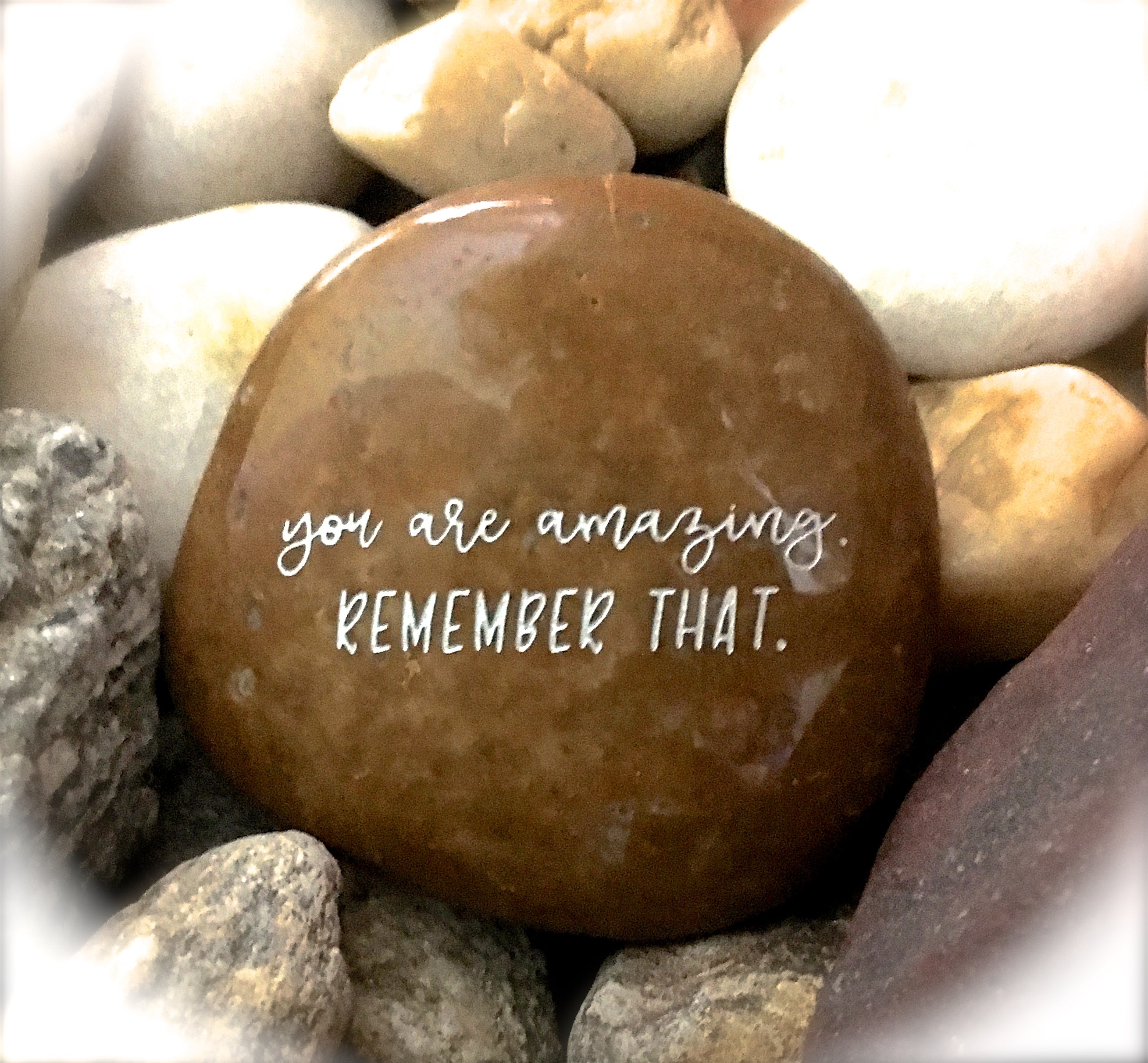You Are Amazing. Remember That. ~ Engraved Inspirational Rock