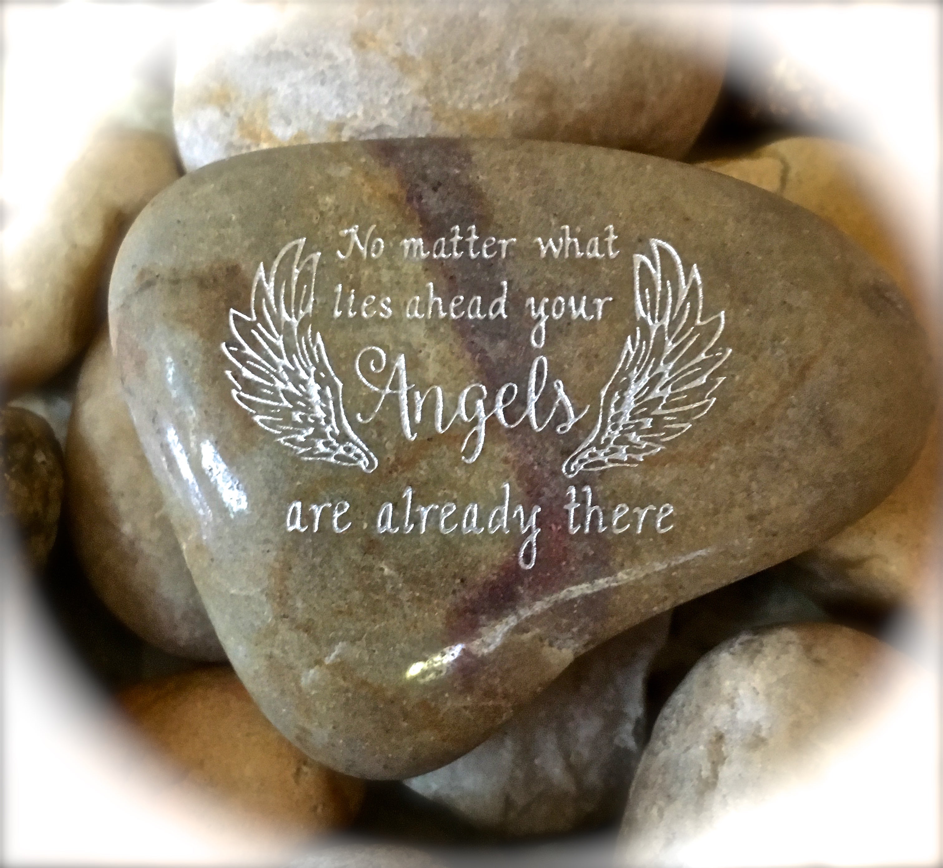 No Matter What Lies Ahead, Your Angels Are Already There ~ Engraved Inspirational Rock