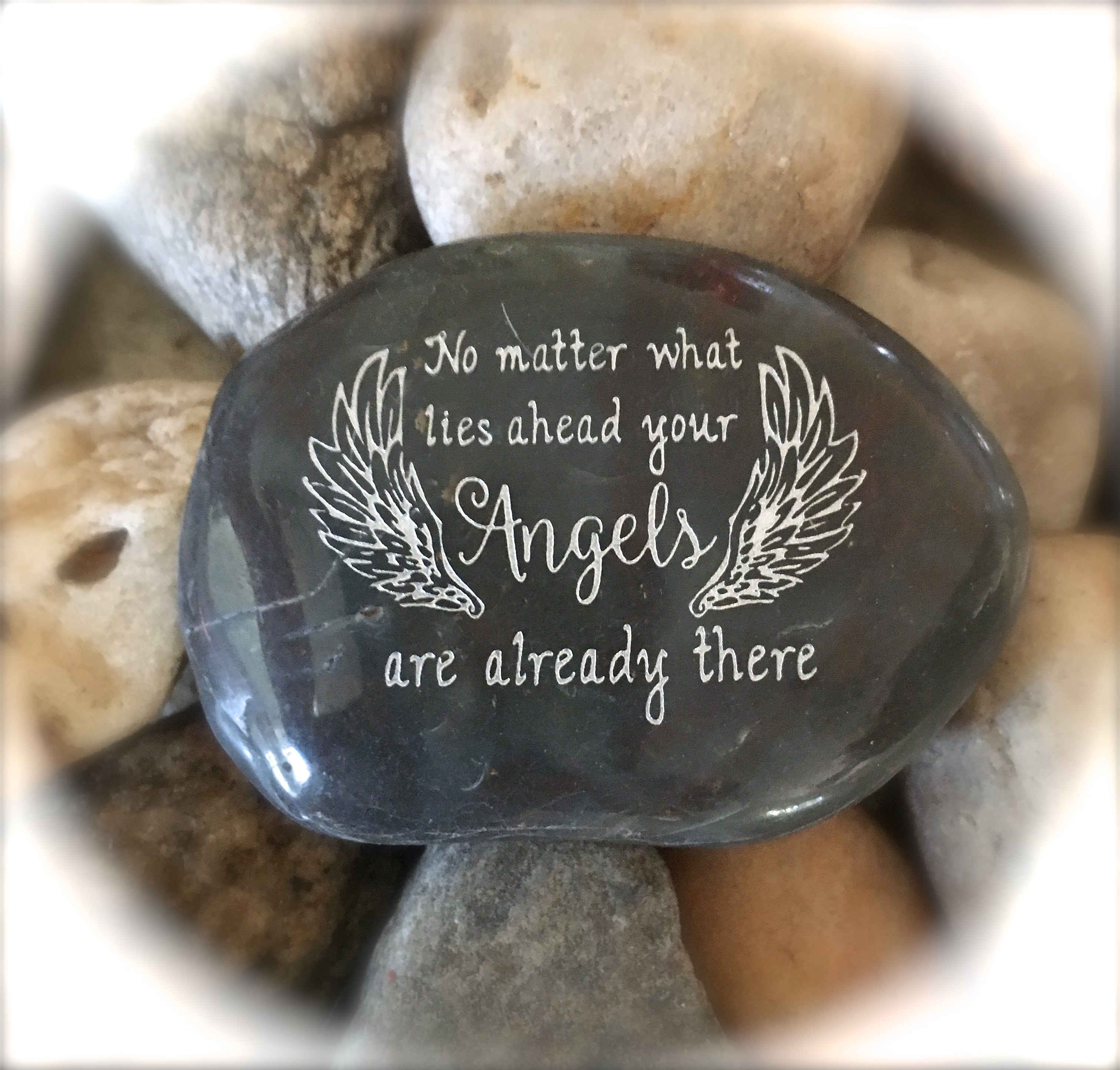 No Matter What Lies Ahead, Your Angels Are Already There ~ Engraved Inspirational Rock