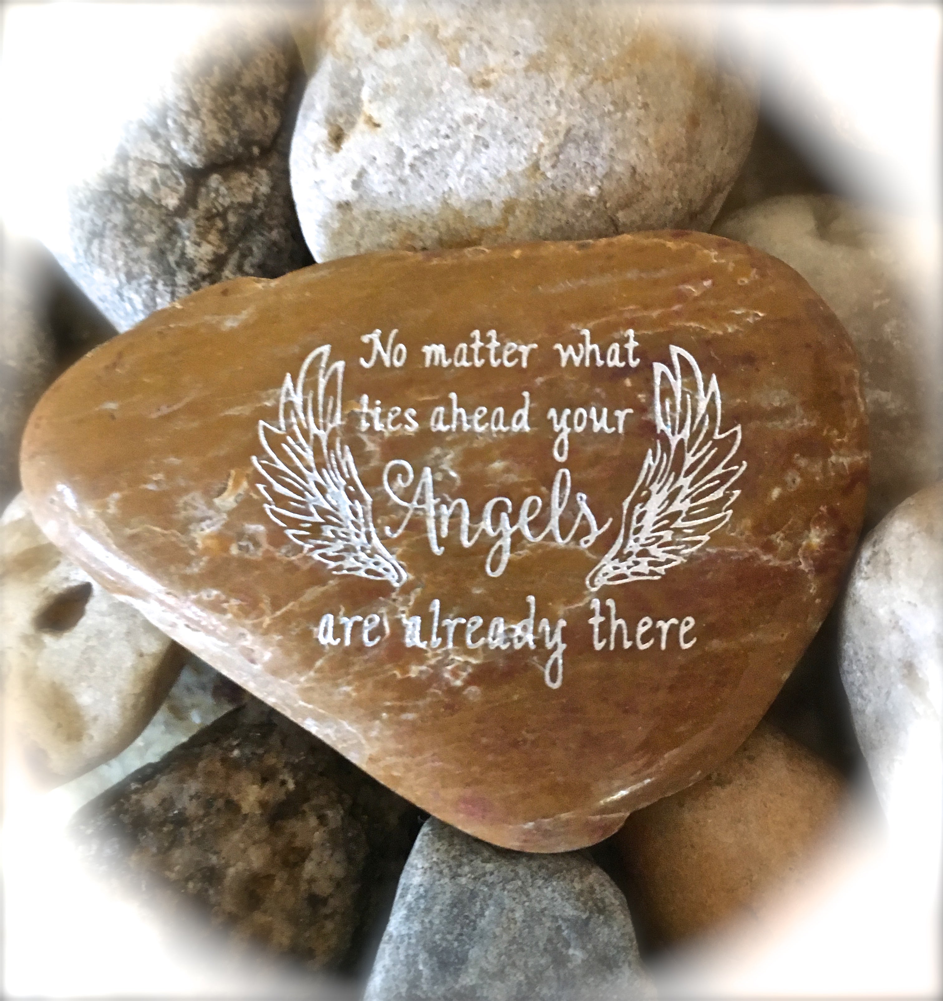 No Matter What Lies Ahead, Your Angels Are Already There ~ Engraved Inspirational Rock