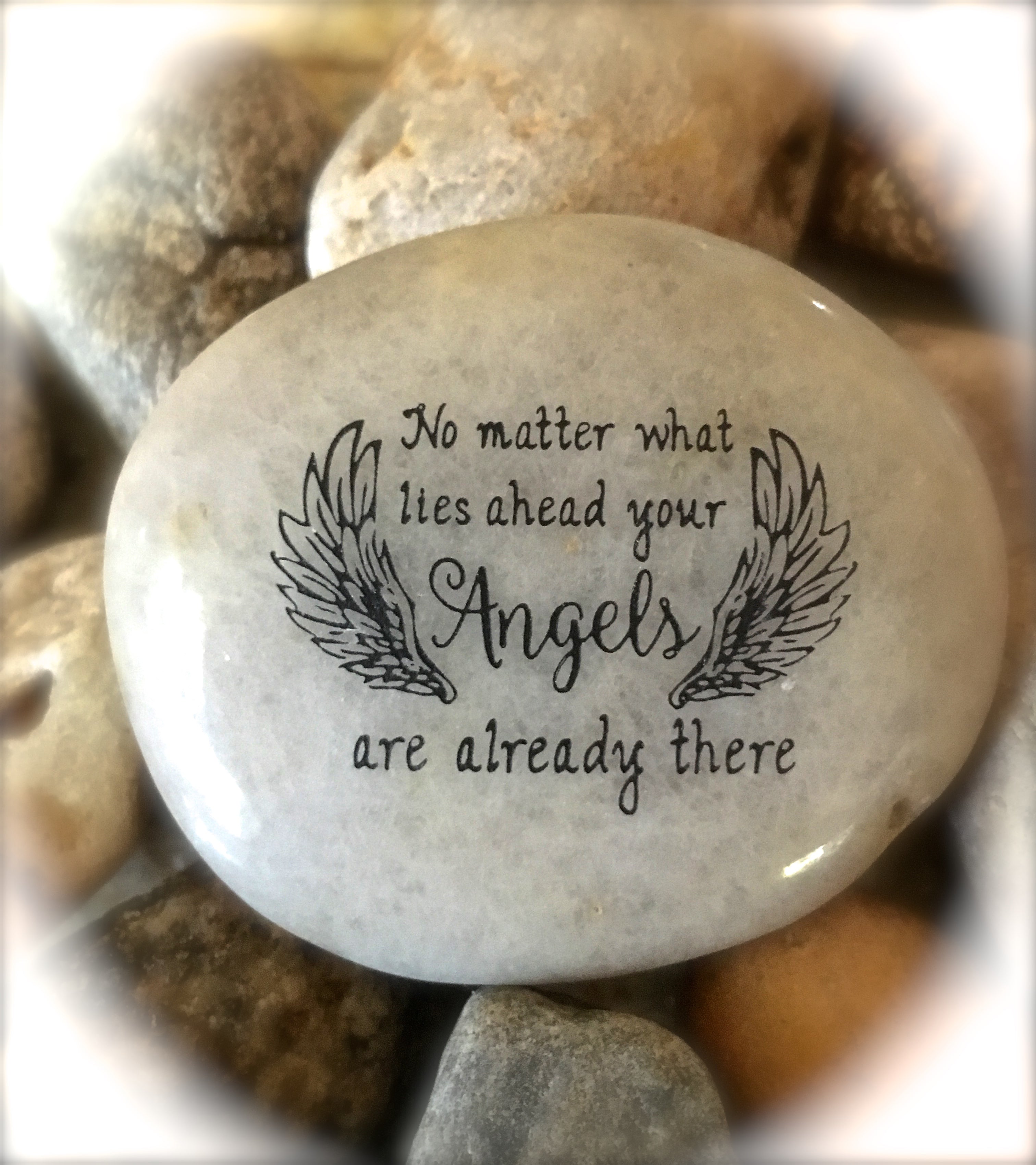 No Matter What Lies Ahead, Your Angels Are Already There ~ Engraved Inspirational Rock