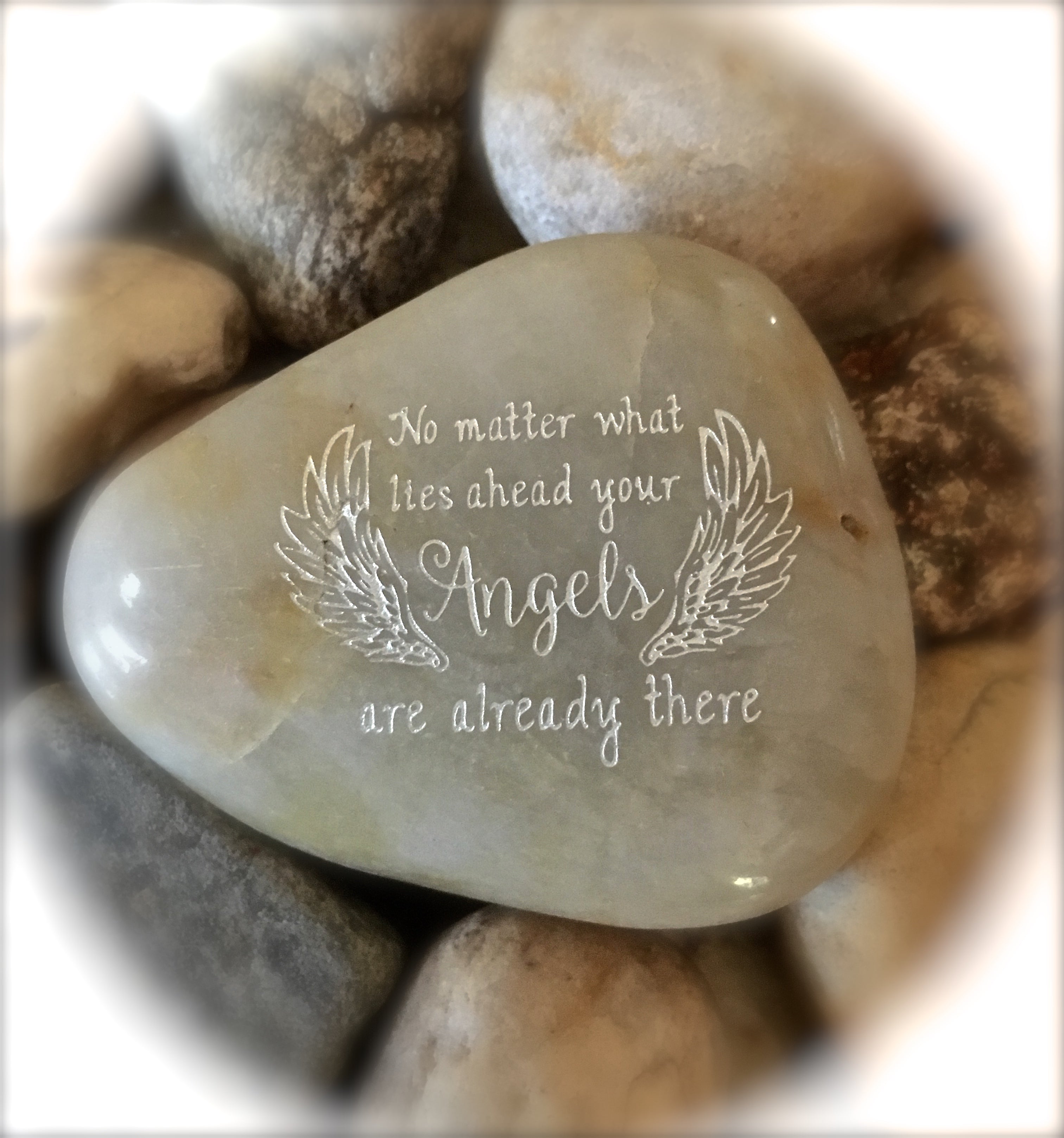 No Matter What Lies Ahead, Your Angels Are Already There ~ Engraved Inspirational Rock