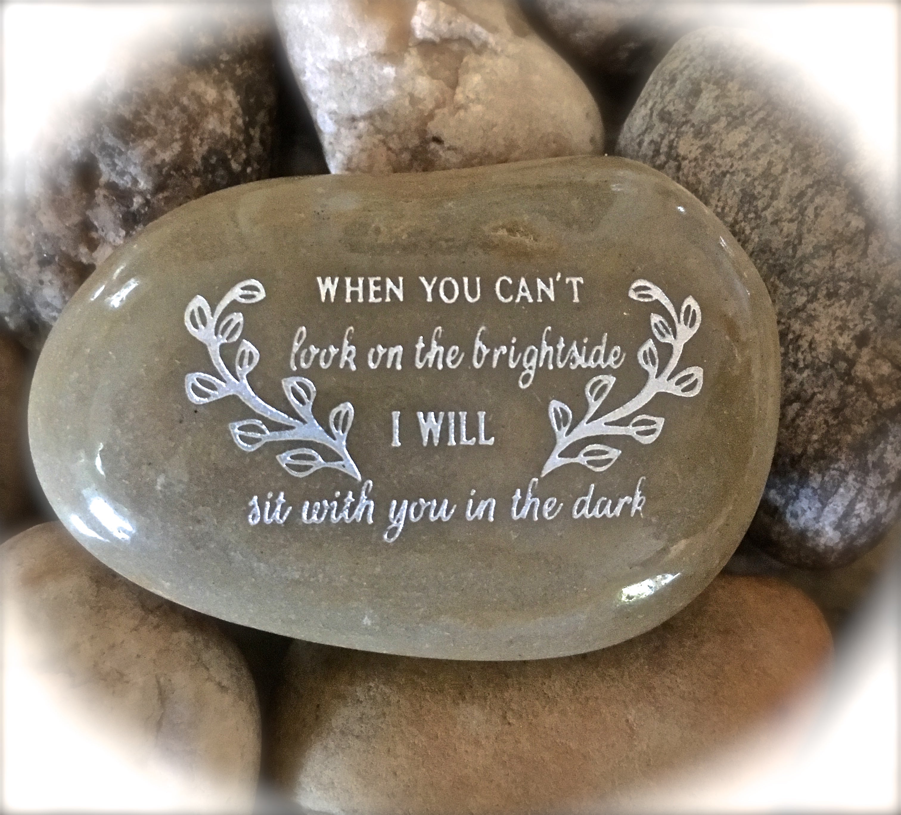 When you Can't Look On The Brightside I Will Sit With You In The Dark ~ Engraved Inspirational Rock