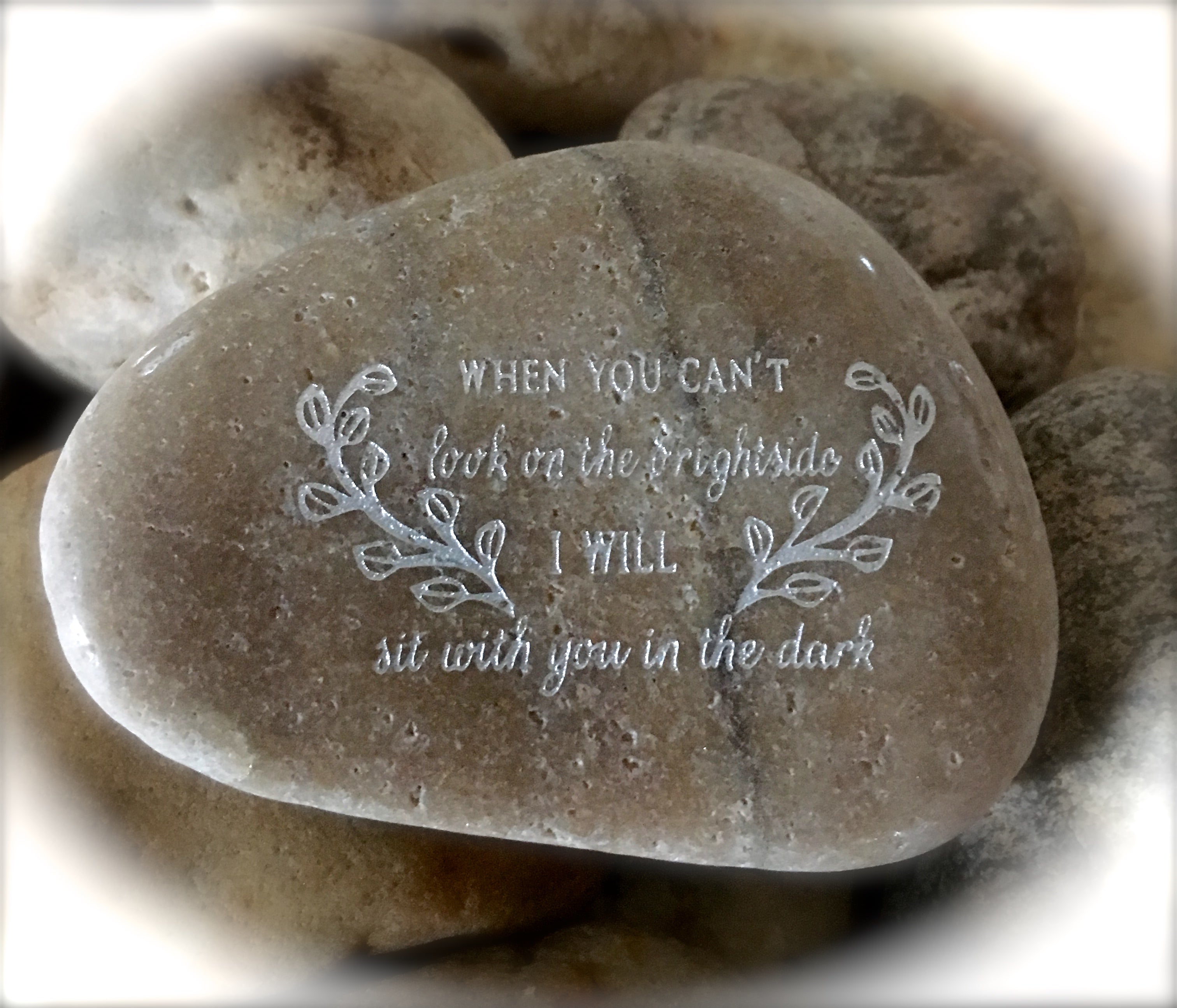 When you Can't Look On The Brightside I Will Sit With You In The Dark ~ Engraved Inspirational Rock