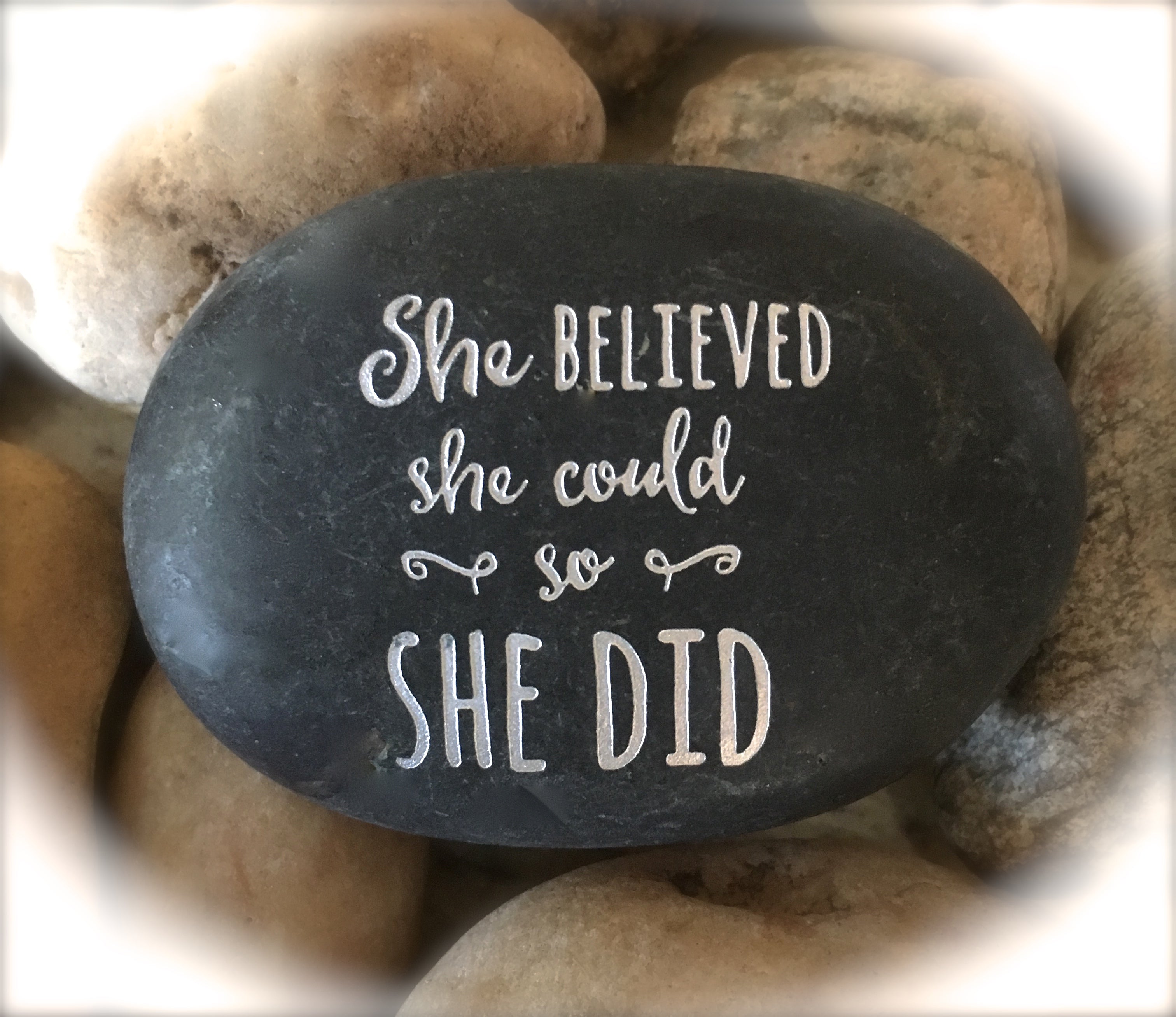 She Believed She Could So She Did ~ Engraved Inspirational Rock