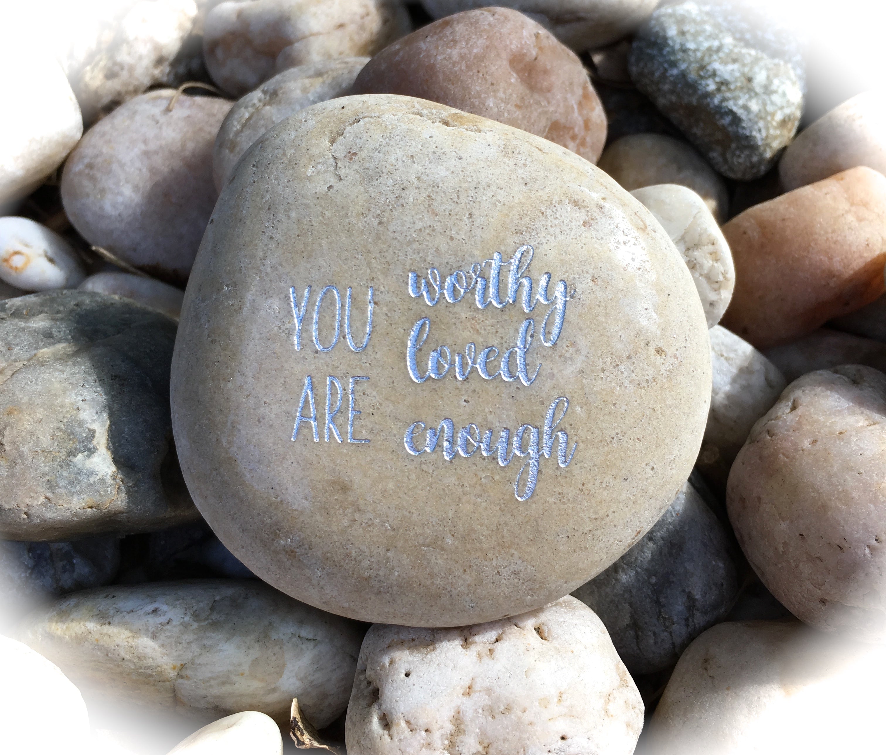 You Are Worthy, You Are Loved, You Are Enough ~ Engraved Inspirational Rock
