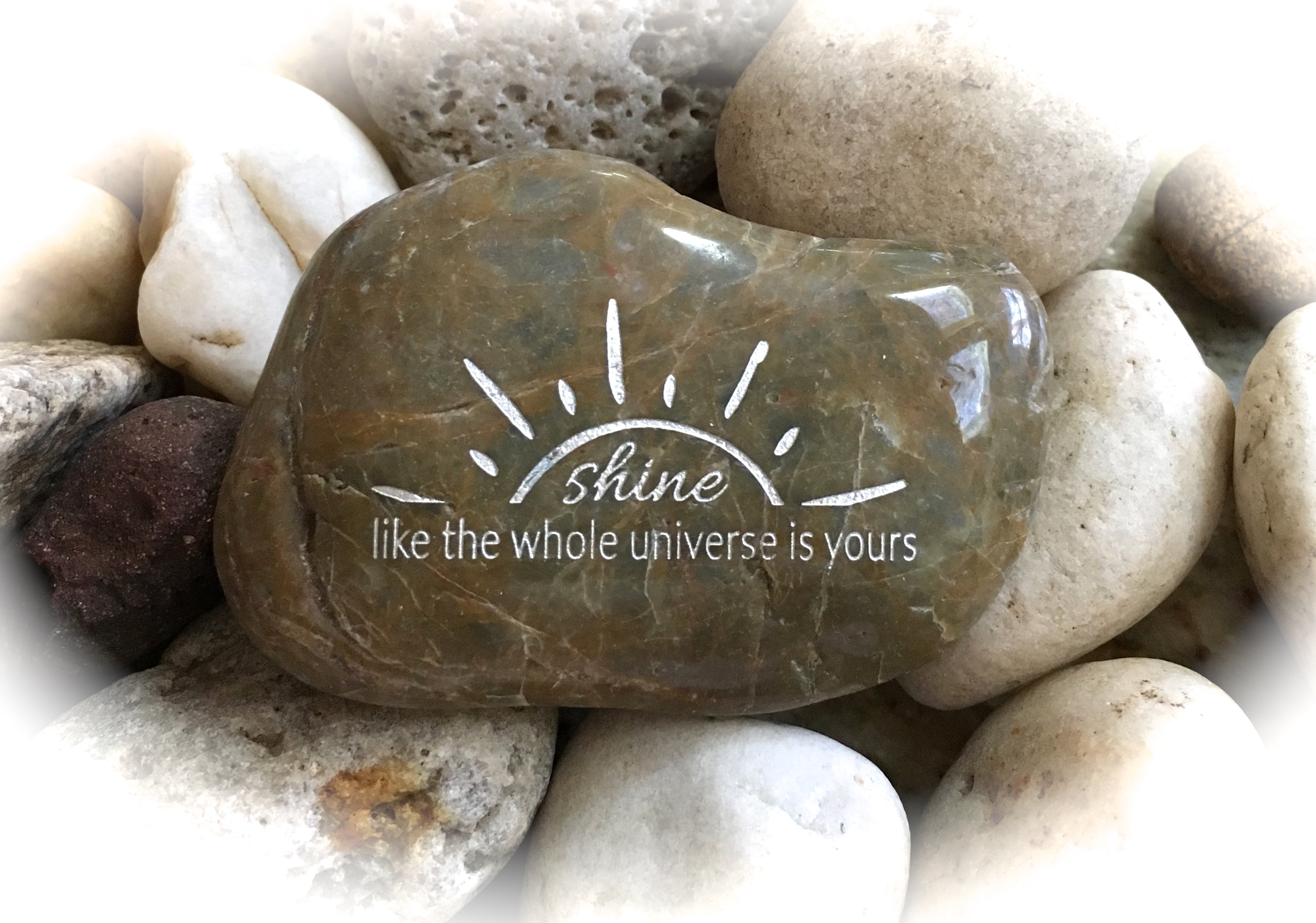 Shine Like The Whole Universe is Yours ~ Engraved Inspirational Rock