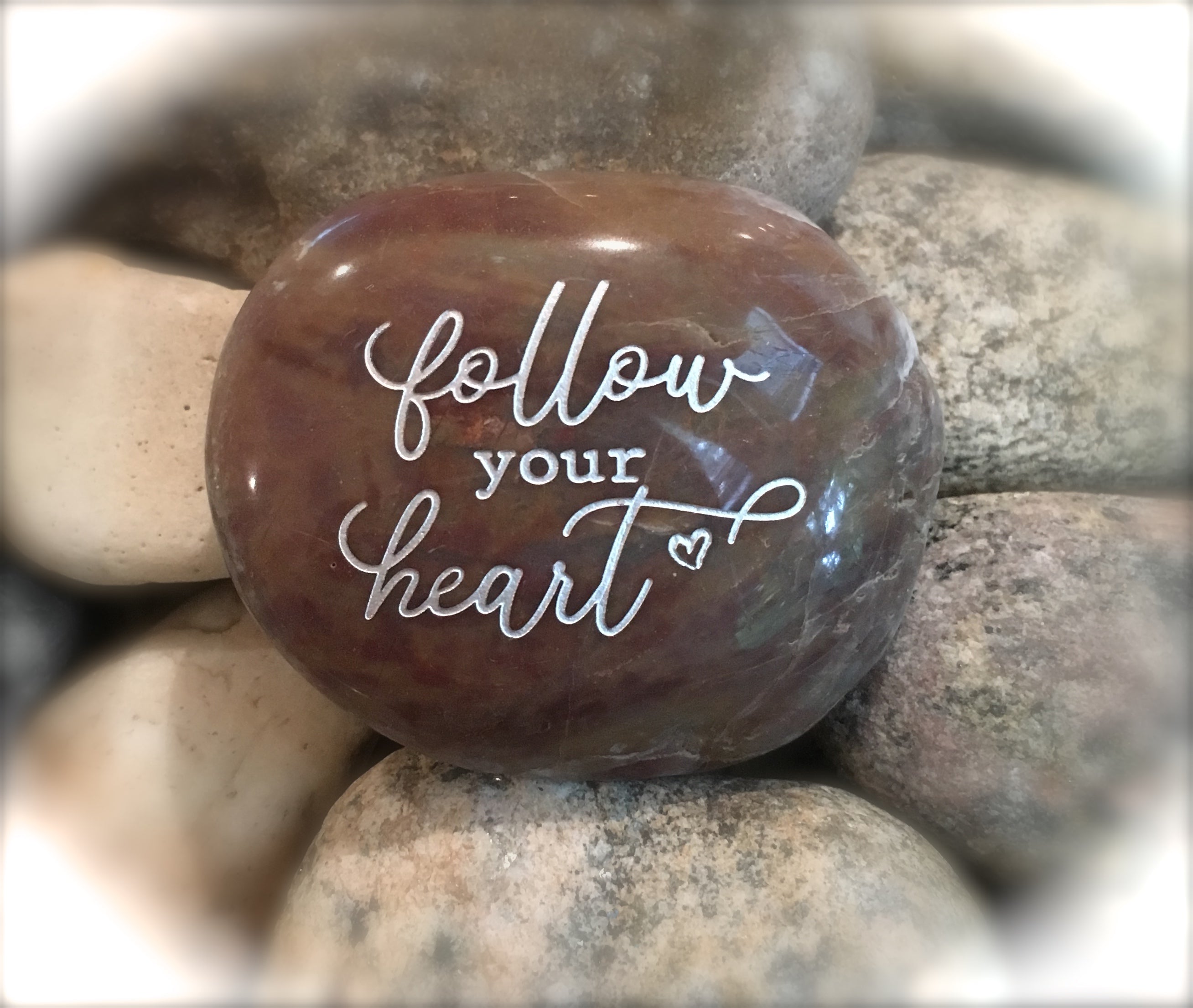 Follow Your Heart ~ Engraved Inspirational Rock