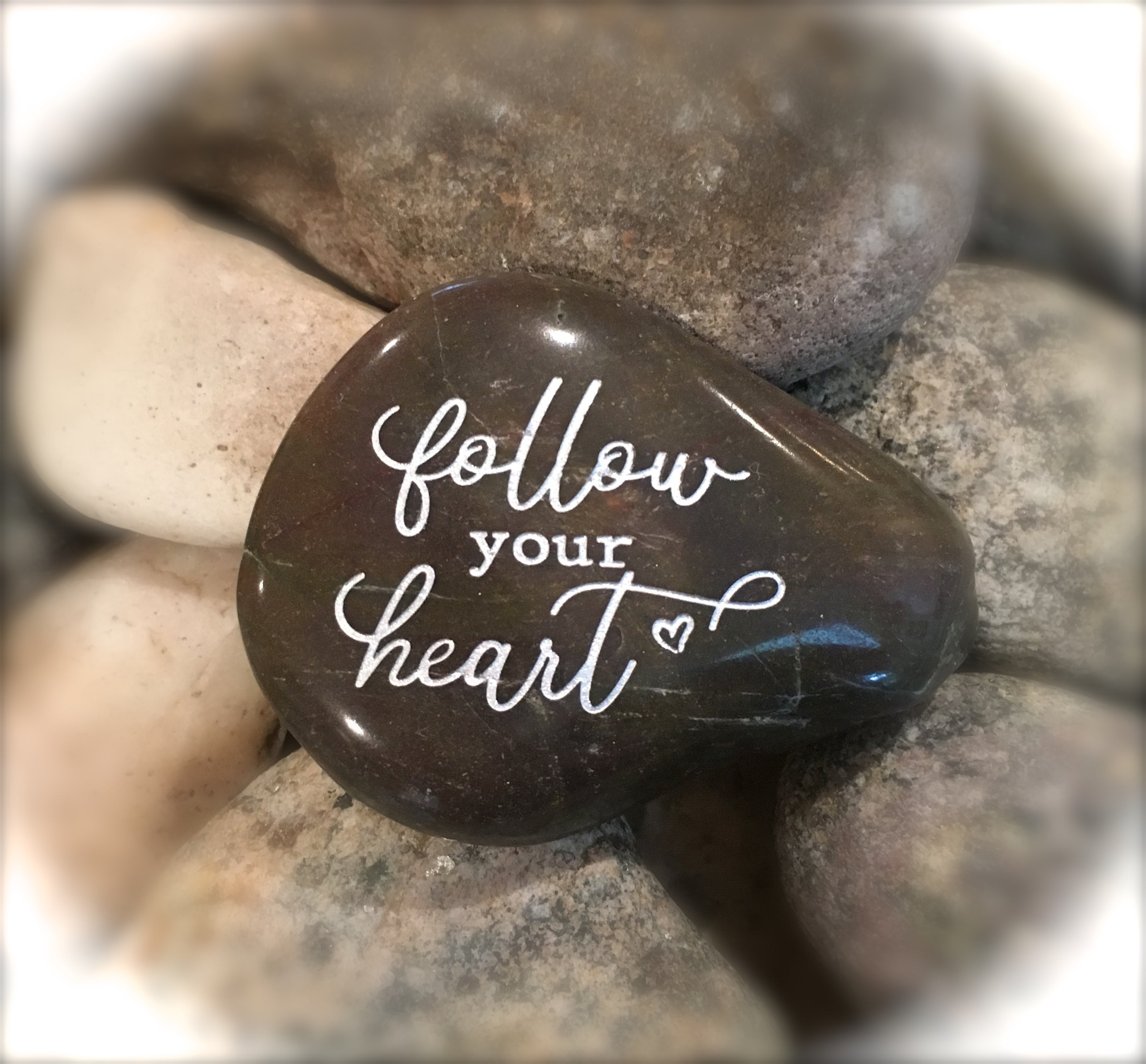 Follow Your Heart ~ Engraved Inspirational Rock
