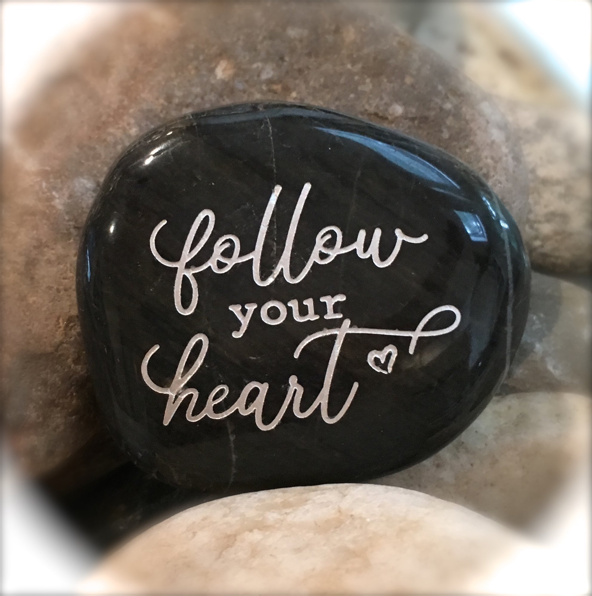 Follow Your Heart ~ Engraved Inspirational Rock