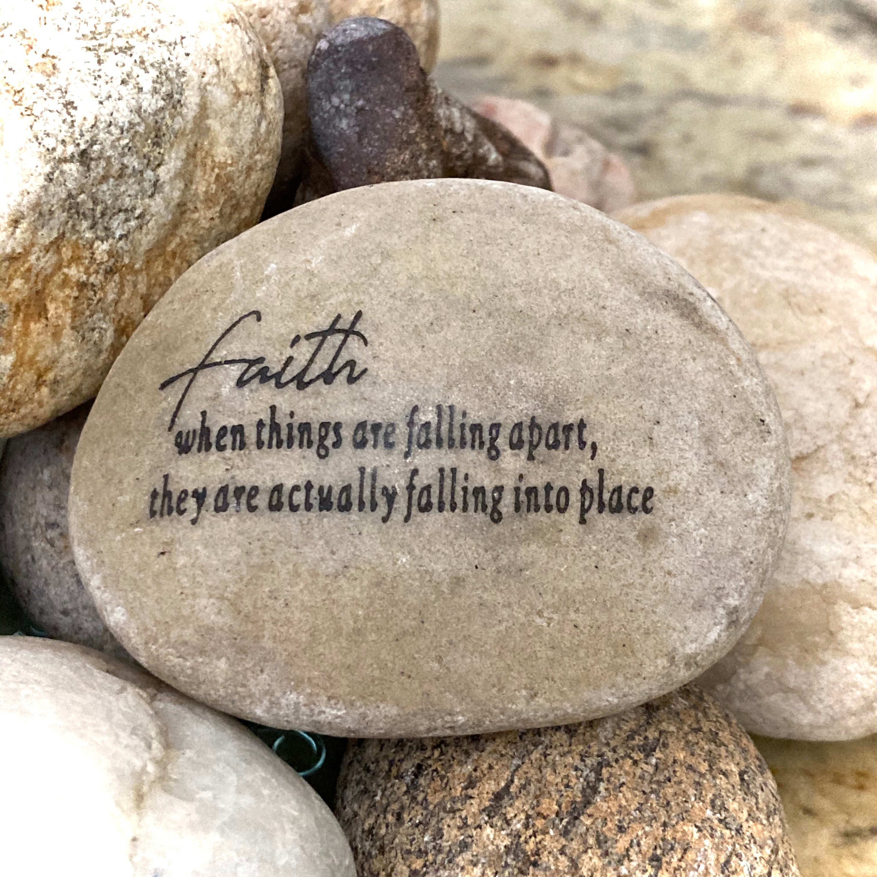 Faith... When Things Are Falling Apart They Are Actually Falling Into Place ~ Engraved Inspirational Rock