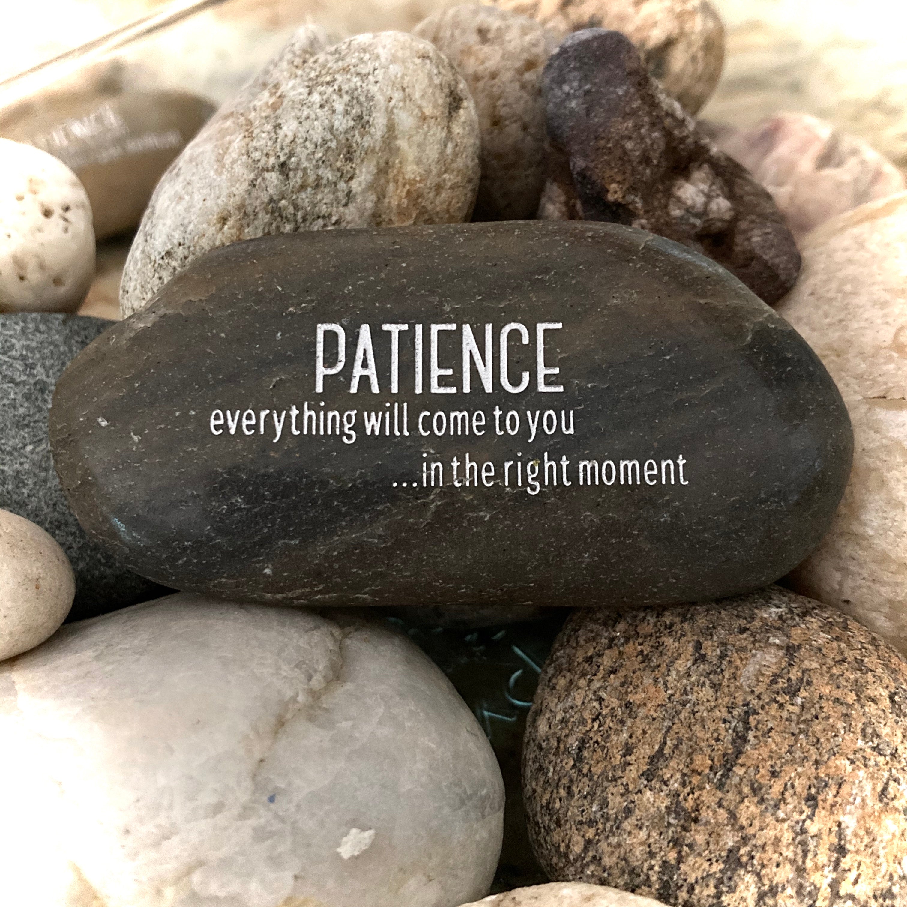 Patience Everything Will Come To You In The Right Moment ~ Engraved Inspirational Rock