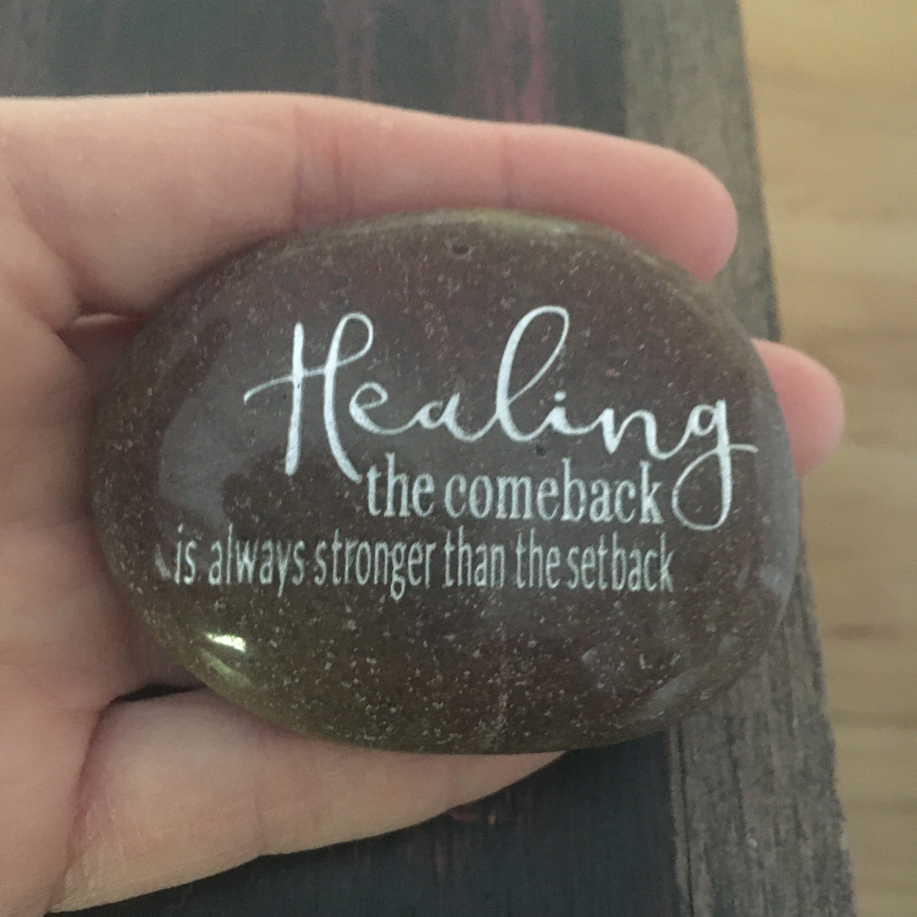 Healing - The Comeback Is Always Stronger Than The Setback ~ Engraved Inspirational Rock
