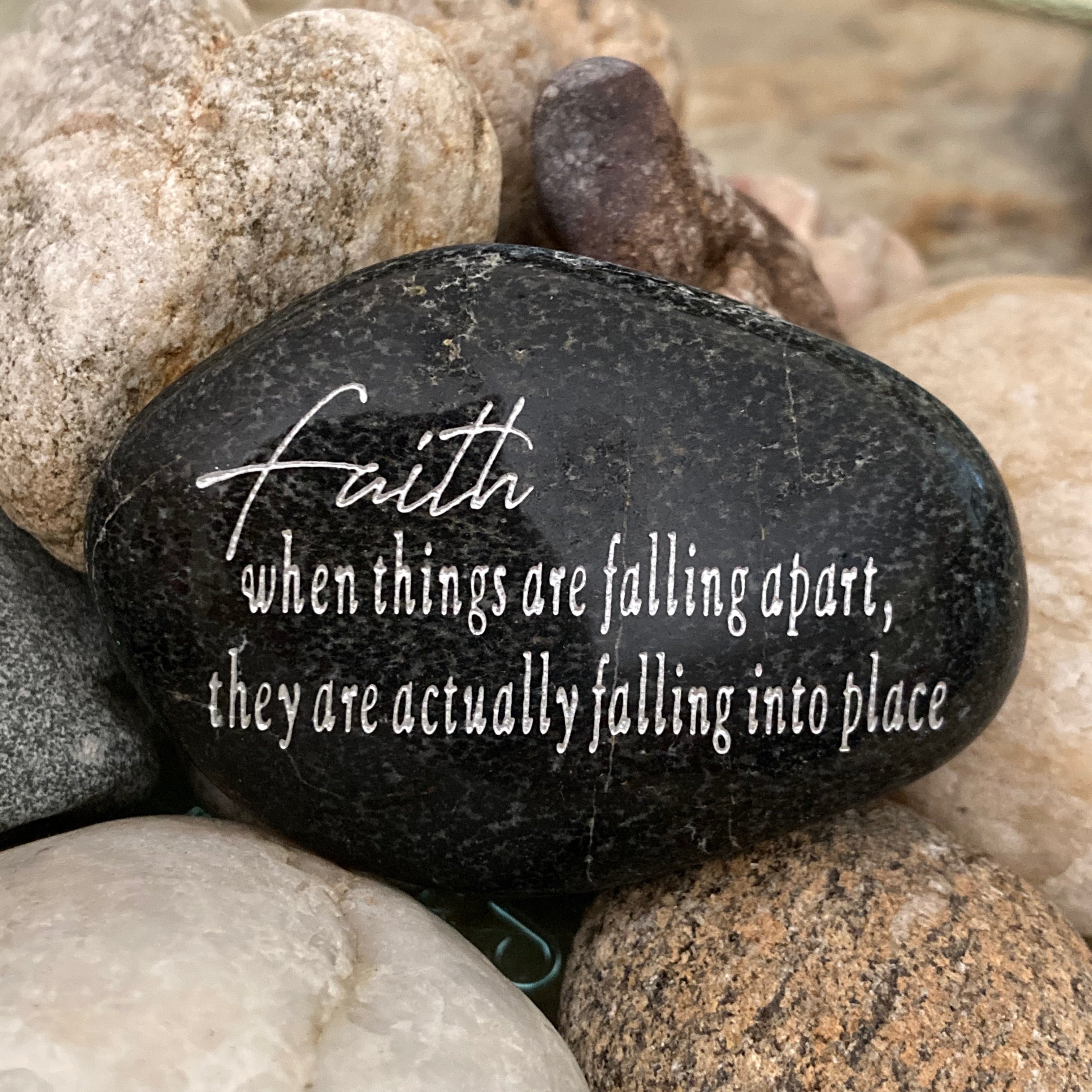 Faith... When Things Are Falling Apart They Are Actually Falling Into Place ~ Engraved Inspirational Rock