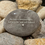 The Loss Is Immeasurable But So Is The Love Left Behind ~ Engraved Inspirational Rock